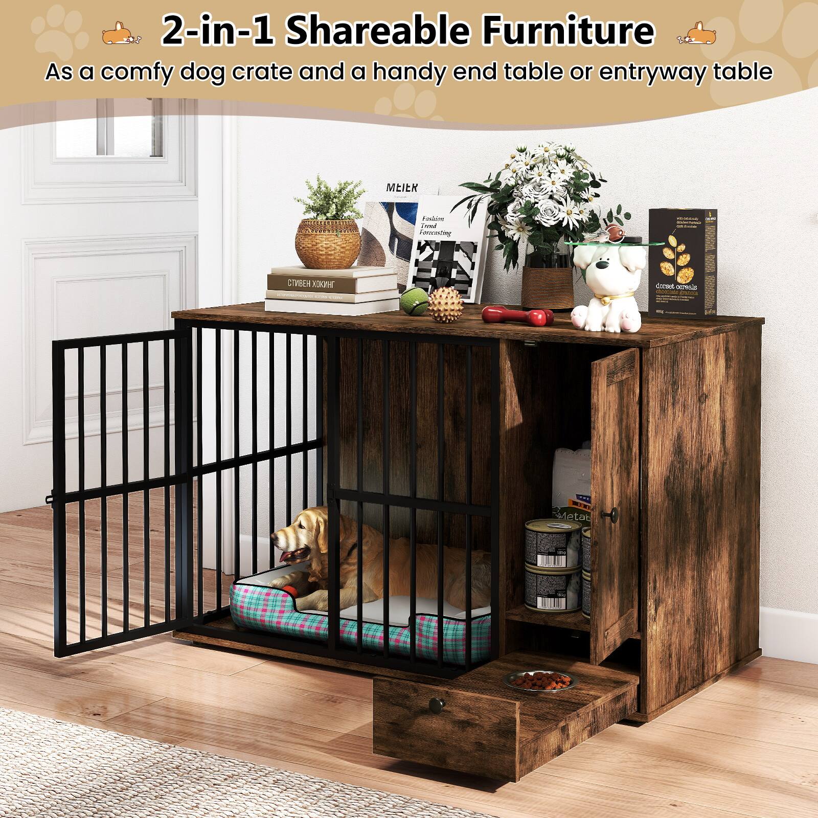 2-in-1 Shareable Furniture  
As a comfy dog crate and a handy end table or entryway table