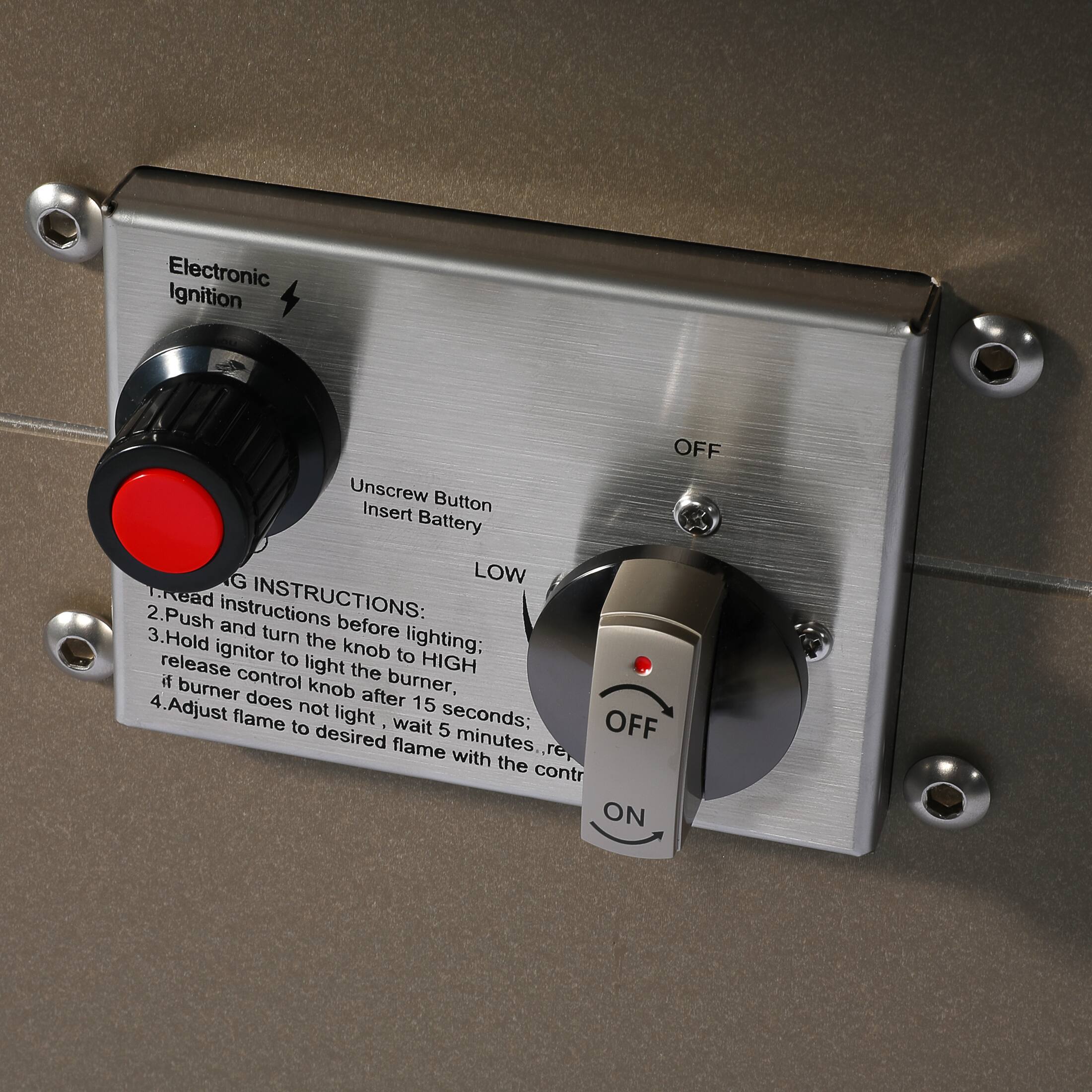 Electronic Ignition OFF  
Unscrew Button Insert Battery  

READ INSTRUCTIONS:  
1. Push and turn the knob to HIGH  
2. Hold ignitor to light the burner  
3. Release control knob after 15 seconds  
4. If burner does not light, wait 5 minutes  
5. Adjust flame to desired flame with the control