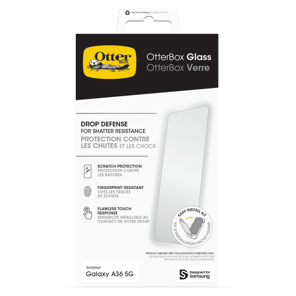 Recycle the packaging

OtterBox Glass
OtterBox Verre

DROP DEFENSE FOR SHATTER RESISTANCE
PROTECTION CONTRE LES CHUTES ET LES CHOCS

SCRATCH PROTECTION
PROTECTION CONTRE LES RAYURES

FINGERPRINT RESISTANT
ÉVITE LES TRACES DE DOIGTS

FLAWLESS TOUCH
SENSIBILITÉ INFAILLIBLE AU CONTACT DE VOTRE DOIGT

EASY INSTALL KIT FOURNI

PRODUCT IMAGES ARE FOR ILLUSTRATIVE PURPOSES ONLY.
LES IMAGES DE PRODUITS NE SONT DONNÉES QU'A TITRE INFORMATIF ET À DES FINS D'ILLUSTRATION.

for/pour Galaxy A36 5G
Designed for Samsung