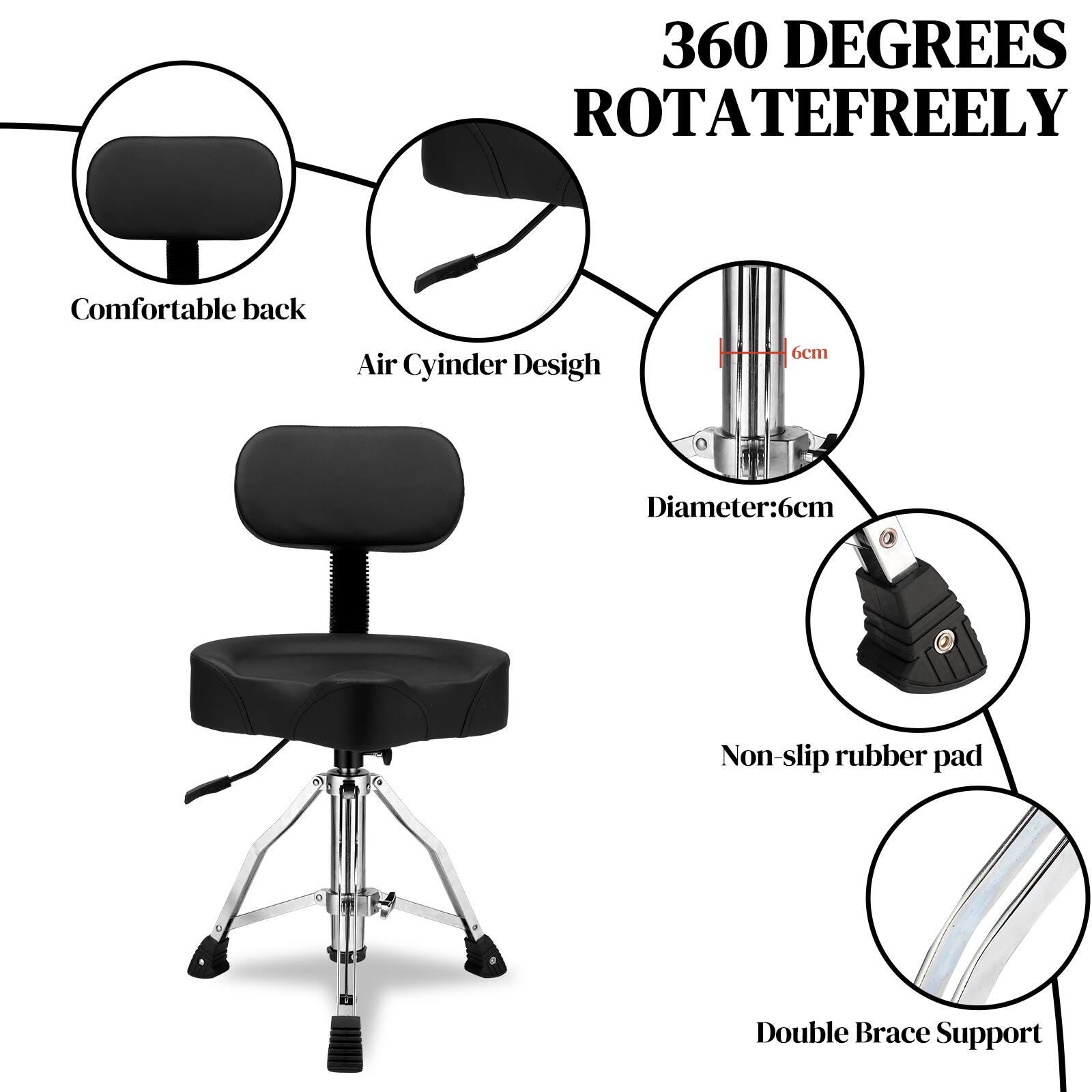 360 DEGREES ROTATE FREELY

- Comfortable back
- Air Cylinder Design
- Diameter: 6cm
- Non-slip rubber pad
- Double Brace Support