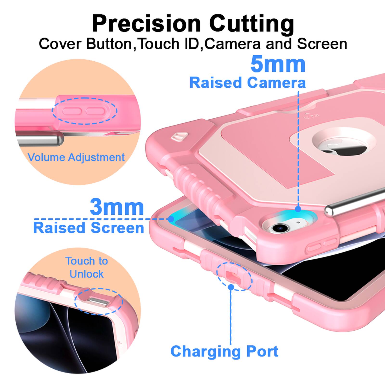 Precision Cutting  
Cover Button, Touch ID, Camera and Screen  
5mm Raised Camera  
3mm Raised Screen  
Volume Adjustment  
Touch to Unlock  
Charging Port