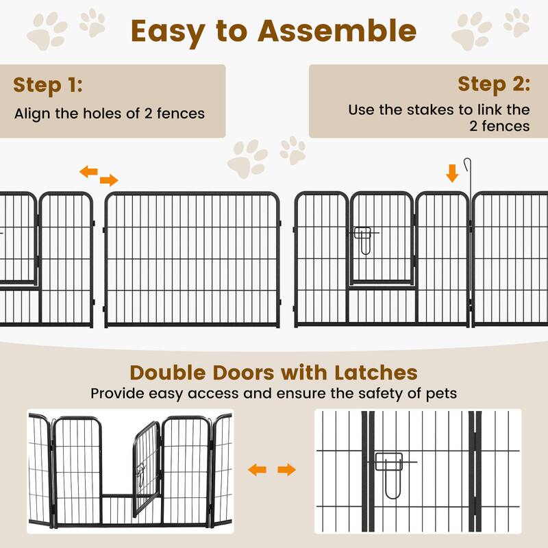 Easy to Assemble

Step 1: Align the holes of 2 fences

Step 2: Use the stakes to link the 2 fences

Double Doors with Latches
Provide easy access and ensure the safety of pets