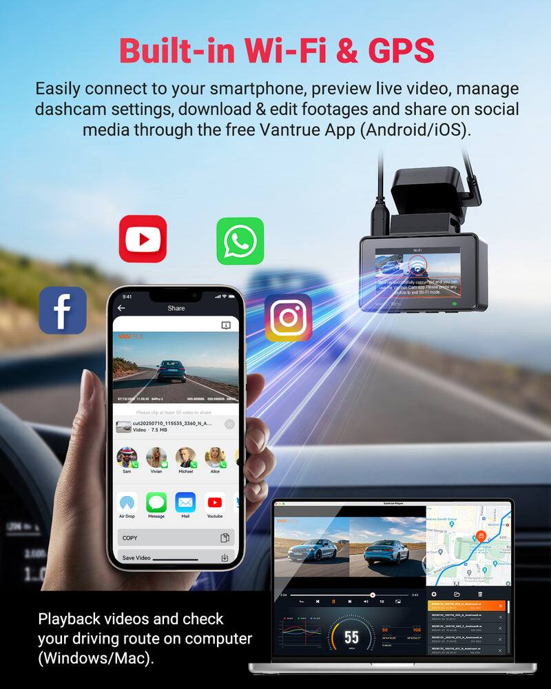 Built-in Wi-Fi & GPS

Easily connect to your smartphone, preview live video, manage dashcam settings, download & edit footages and share on social media through the free Vantrue App (Android/iOS).

Playback videos and check your driving route on computer (Windows/Mac).