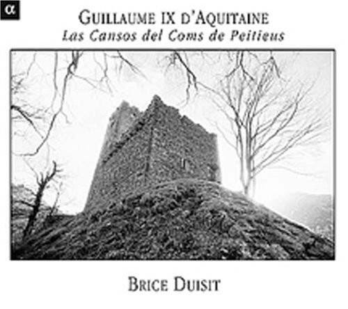 GUILLAUME IX D'AQUITAINE  
Las Cansos del Coms de Peitieus  

BRICE DUISIT