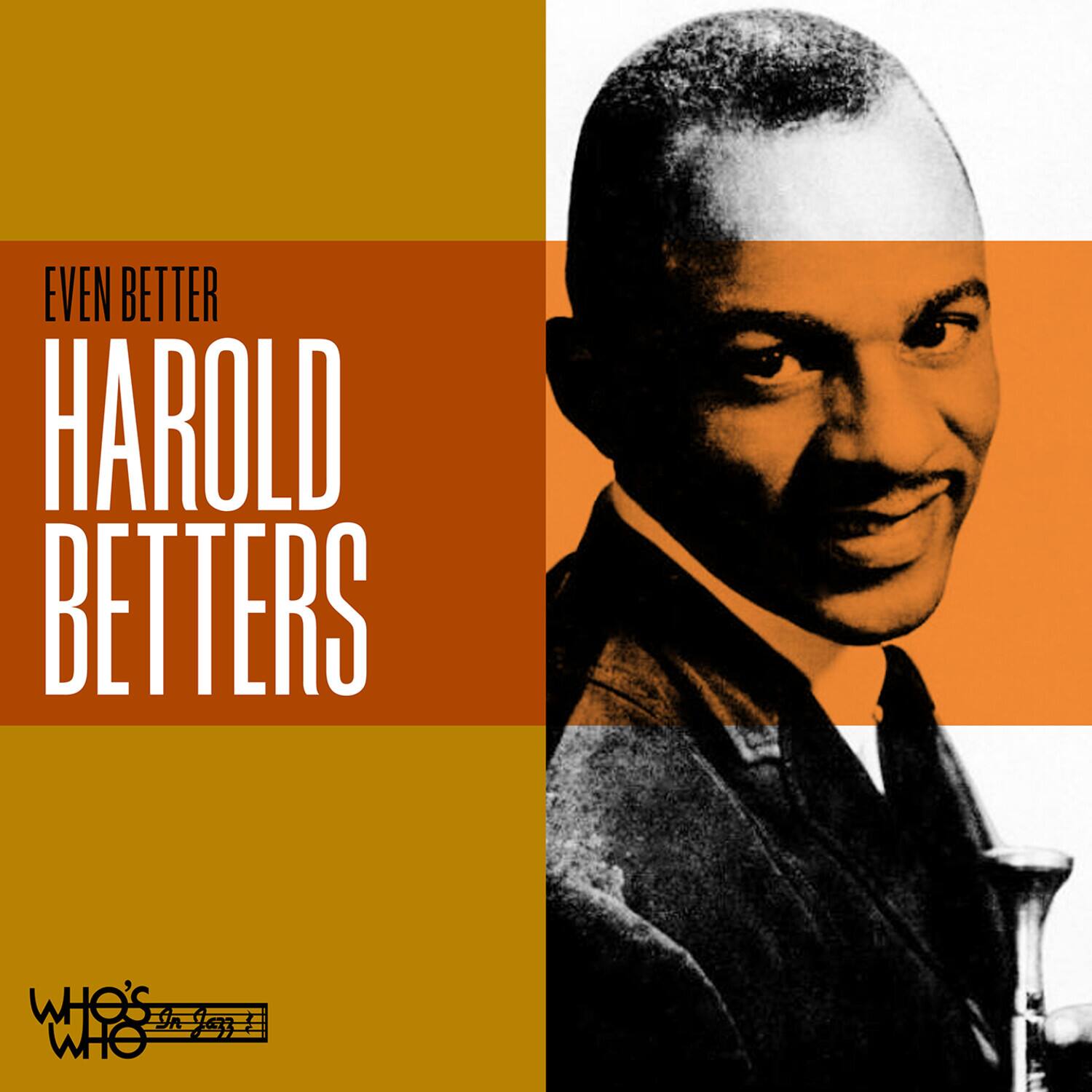 EVEN BETTER  
HAROLD BETTERS  

WHO'S UR JAN I WHO
