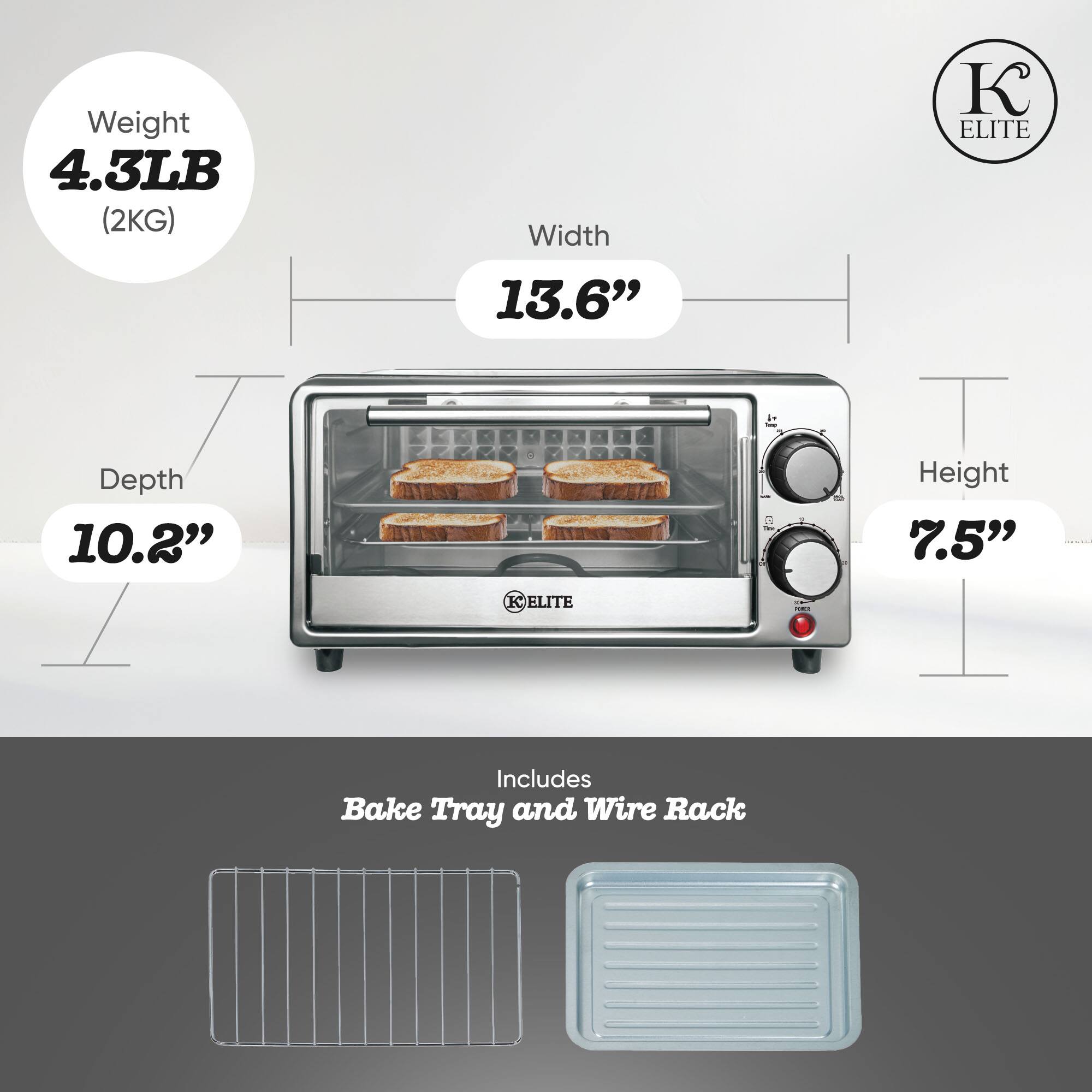 Weight 4.3LB (2KG)  
Width 13.6"  
Depth 10.2"  
Height 7.5"  
Includes Bake Tray and Wire Rack