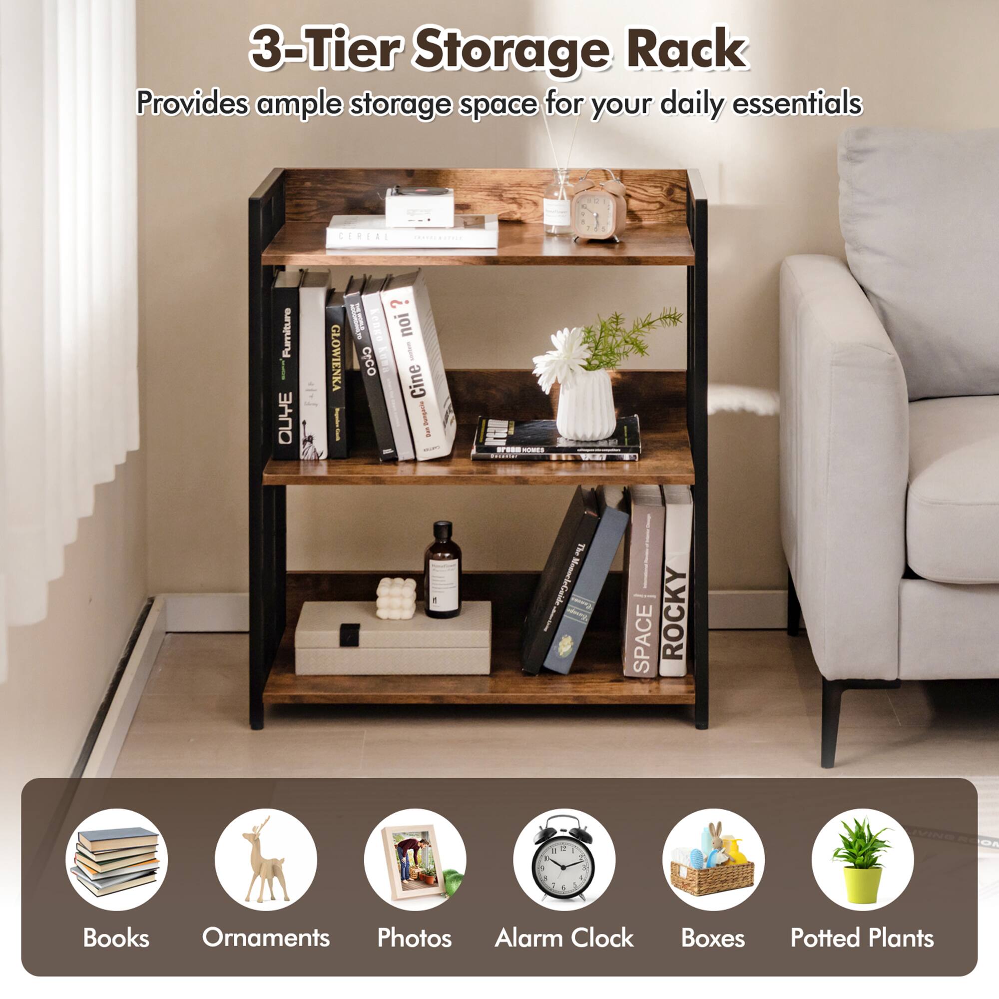 3-Tier Storage Rack  
Provides ample storage space for your daily essentials  

Books  
Ornaments  
Photos  
Alarm Clock  
Boxes  
Potted Plants