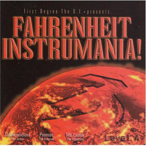 First Degree The D.E. presents... FAHRENHEIT INSTRUMANIA!

Shlumpulicious The Jester
Pooman The Ovacees
Ms. Laniak The Altraction

Level A