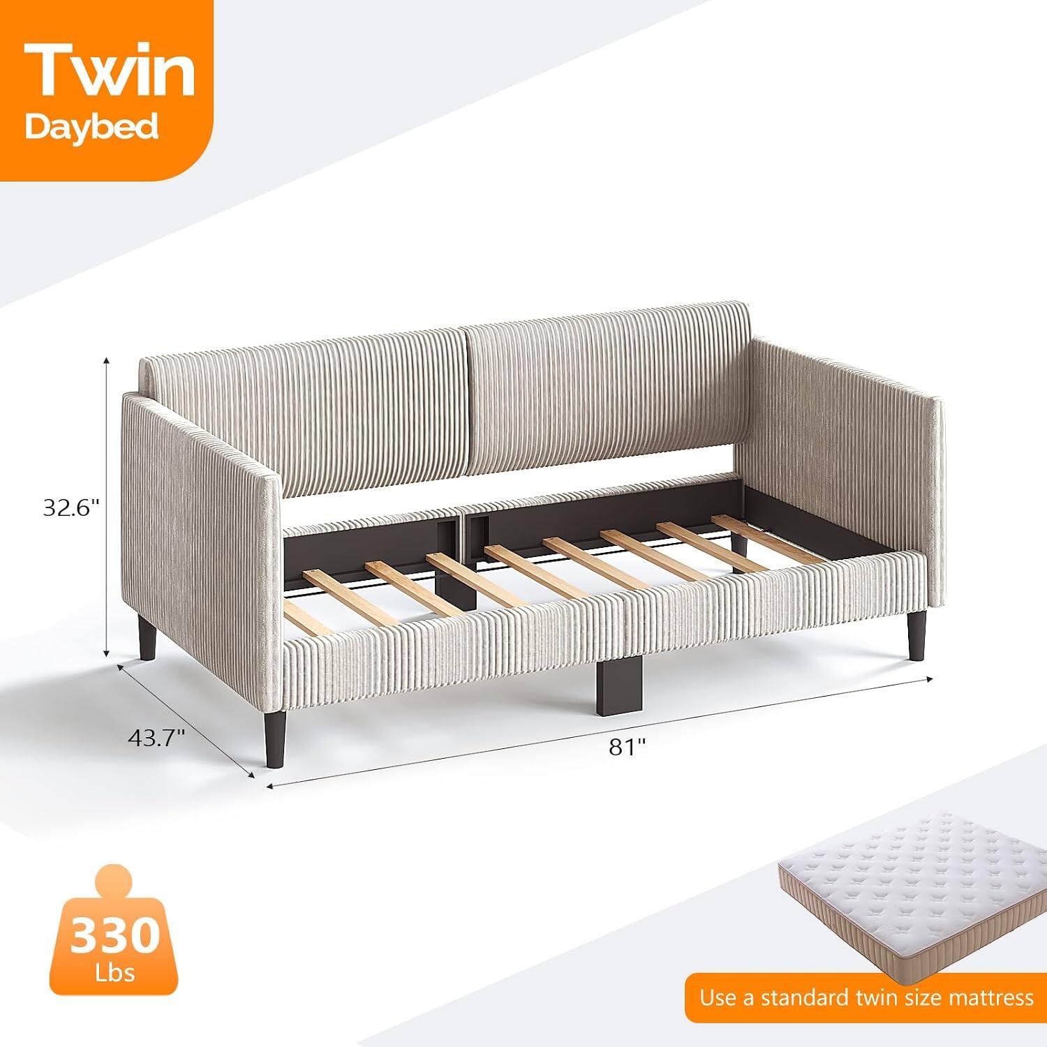 Twin Daybed  
32.6" x 43.7" x 81"  
330 Lbs  
Use a standard twin size mattress