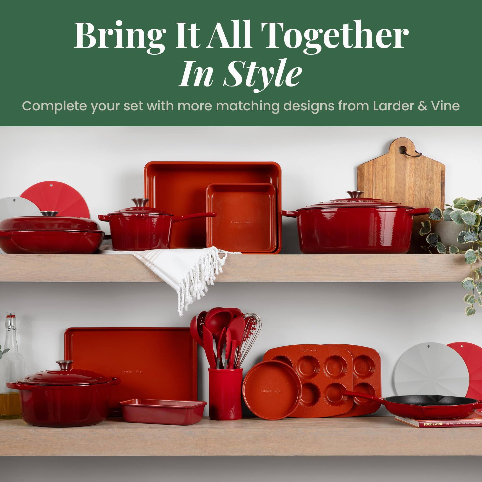 Bring It All Together In Style  
Complete your set with more matching designs from Larder & Vine