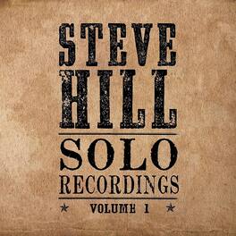 Steve Hill - Solo Recordings Volume 1 - VINYL LP