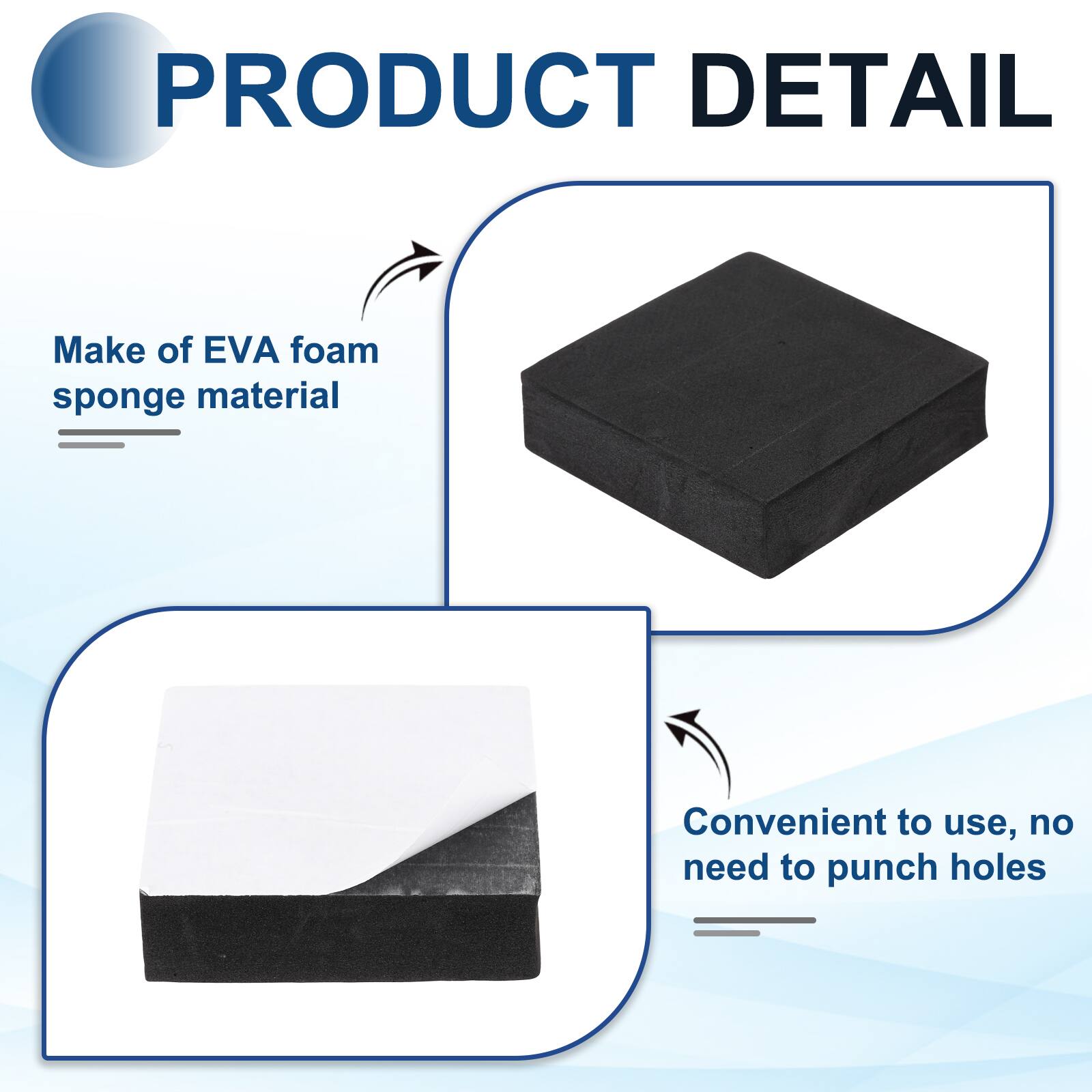 PRODUCT DETAIL

- Make of EVA foam sponge material
- Convenient to use, no need to punch holes