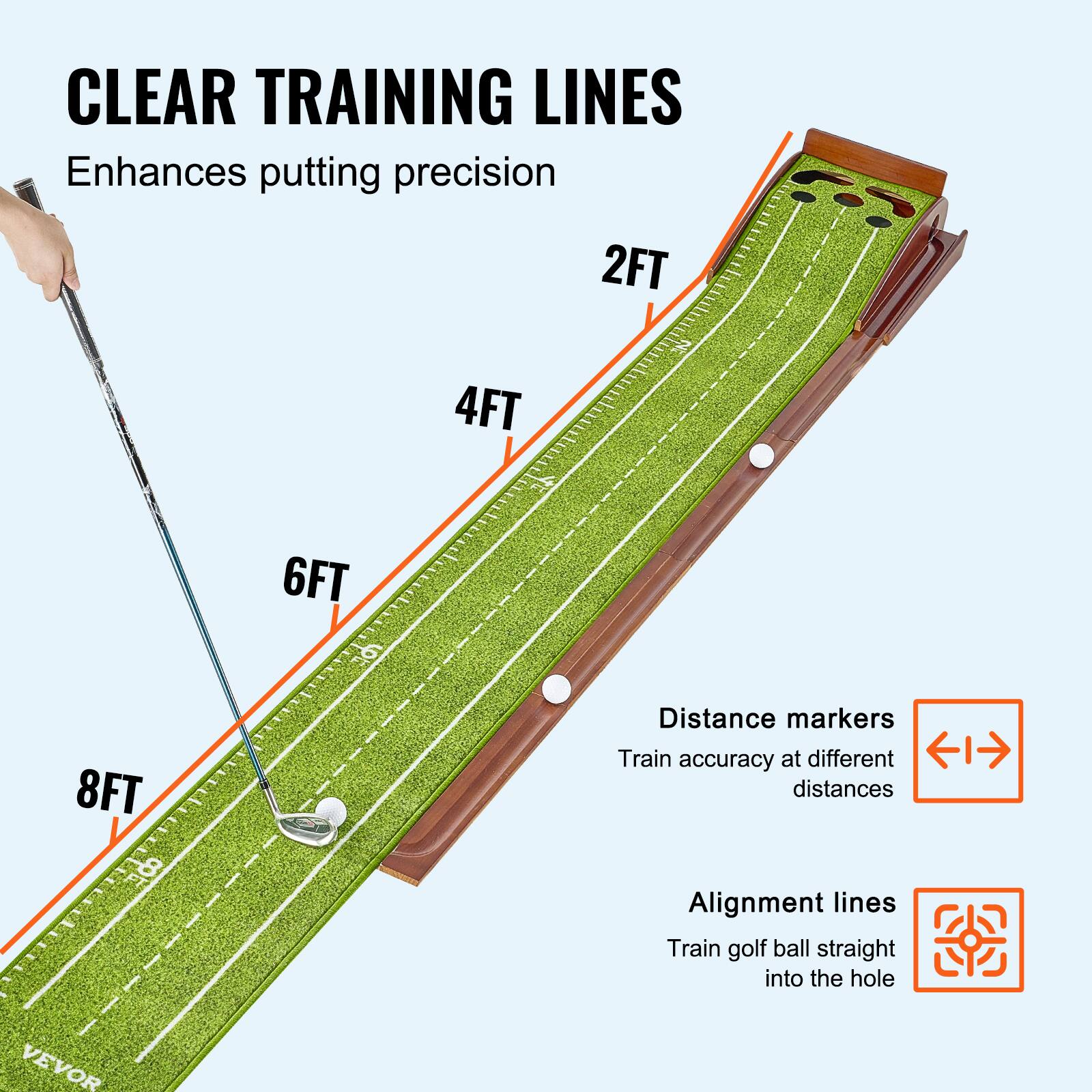 CLEAR TRAINING LINES  
Enhances putting precision  

2FT  
4FT  
6FT  
8FT  

Distance markers  
Train accuracy at different distances  

Alignment lines  
Train golf ball straight into the hole  

VEVOR