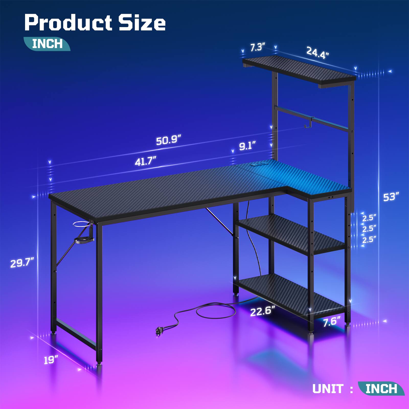 Product Size  
INCH  
7.3"  
24.4"  
50.9"  
41.7"  
9.1"  
53"  
2.5"  
2.5"  
2.5"  
29.7"  
22.6"  
7.6"  
19"  
UNIT: INCH