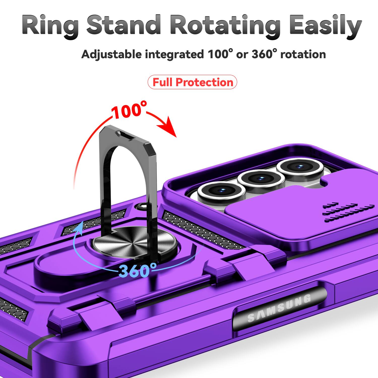 Ring Stand Rotating Easily  
Adjustable integrated 100° or 360° rotation  
Full Protection  
SAMSUNG