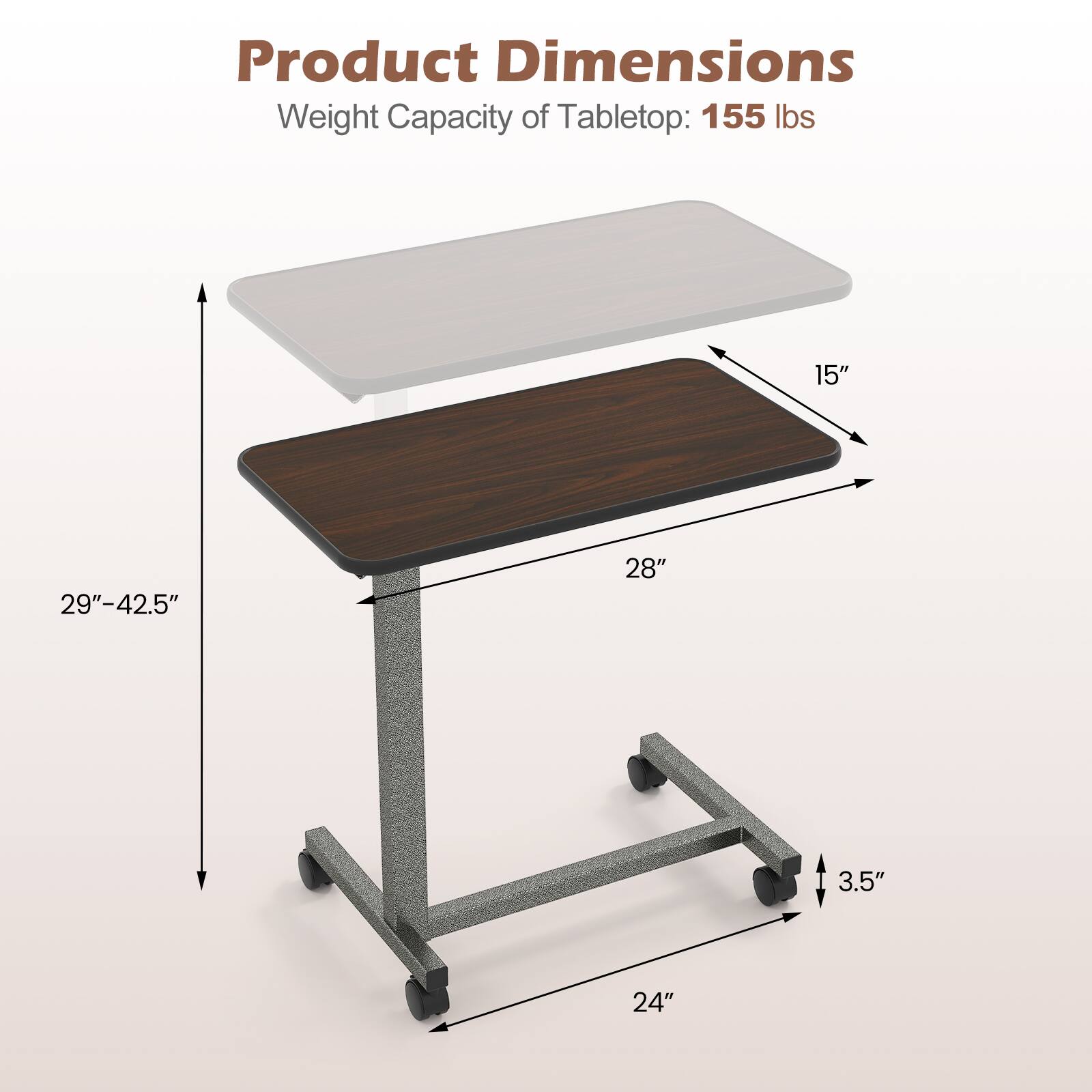Product Dimensions  
Weight Capacity of Tabletop: 155 lbs  
15"  
29"-42.5"  
28"  
3.5"  
24"
