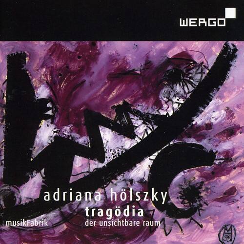 adriana holszky  
tragödie  
der unsichtbare raum  

musikFabrik  

WERGO