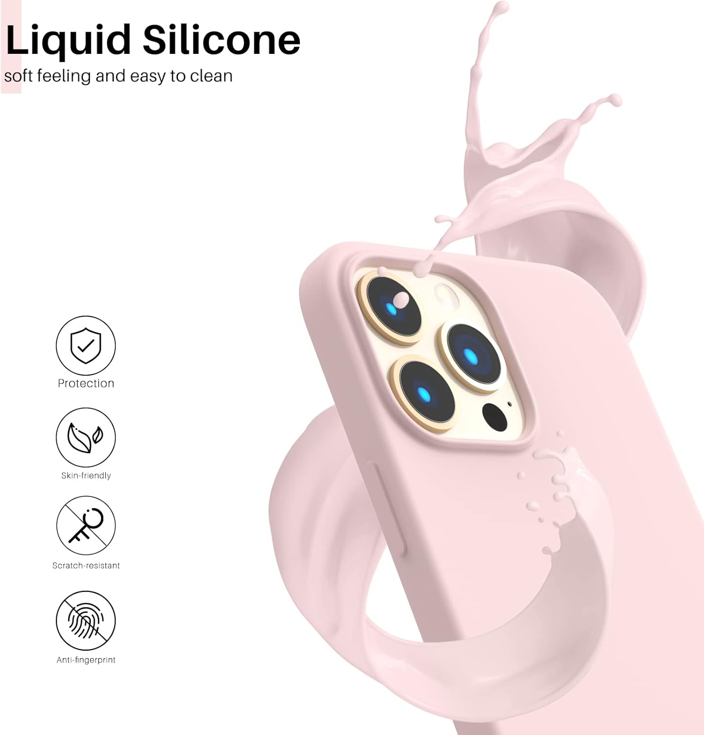 Liquid Silicone soft feeling and easy to clean
Protection
Skin-friendly
Scratch-resistant
Anti-fingerprint