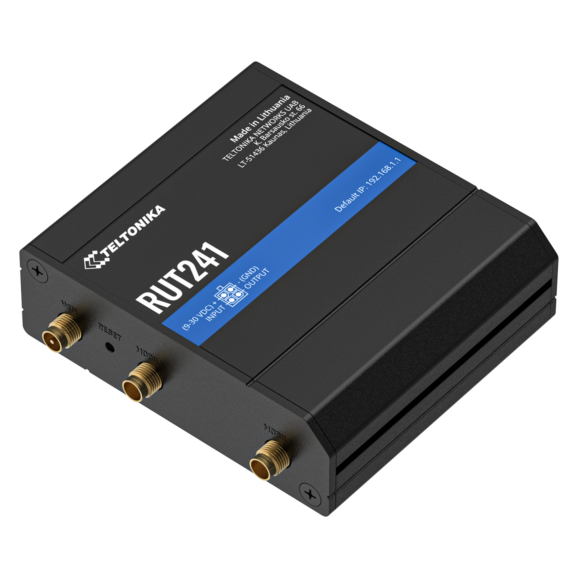 Y Lithuania UAB  
99 Lithuania St.  
in Barsausko  
Made K  
TELTONIKA  
LT-51436  
LT  
TELTONIKA  
RUT241  
VDC)  
INPUT 4 OUTPUT  
TEBET (9-30 N  
192.168.1.1  
168.1,  
192.  
IP Default a +