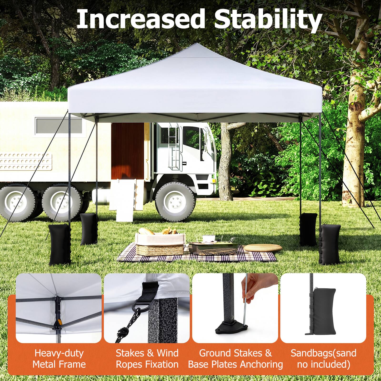Increased Stability

Heavy-duty Metal Frame

Stakes & Wind Ropes Fixation

Ground Stakes & Base Plates Anchoring

Sandbags (sand no included)
