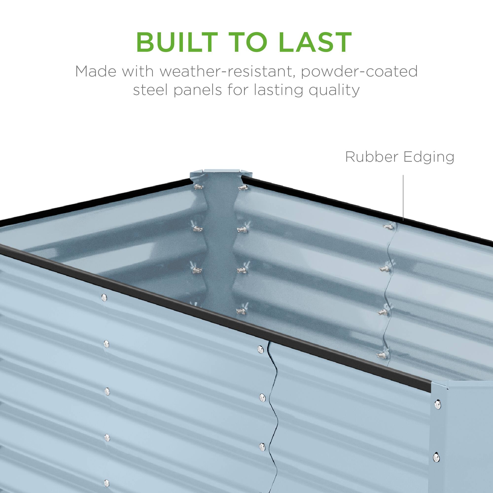 BUILT TO LAST

Made with weather-resistant, powder-coated steel panels for lasting quality

Rubber Edging