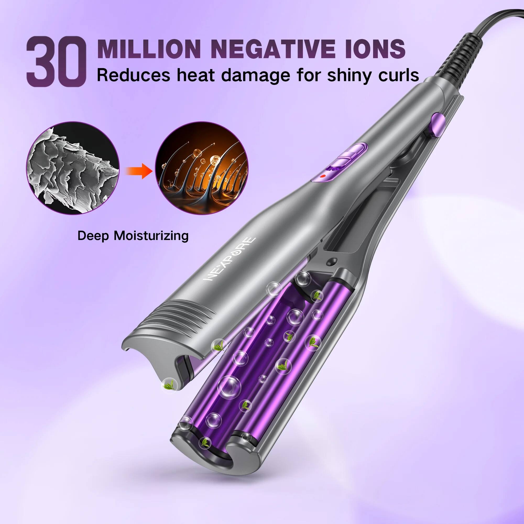 30 MILLION NEGATIVE IONS  
Reduces heat damage for shiny curls  

Deep Moisturizing