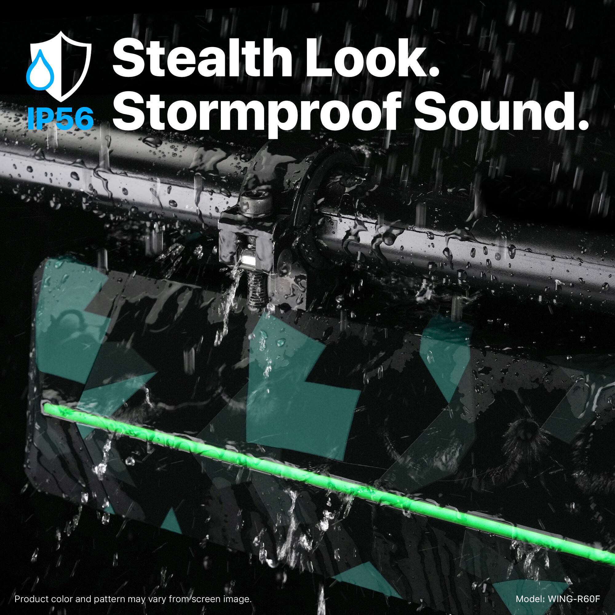 Stealth Look. IP56 Stormproof Sound.  
Product color and pattern may vary from screen image.  
Model: WING-R60F