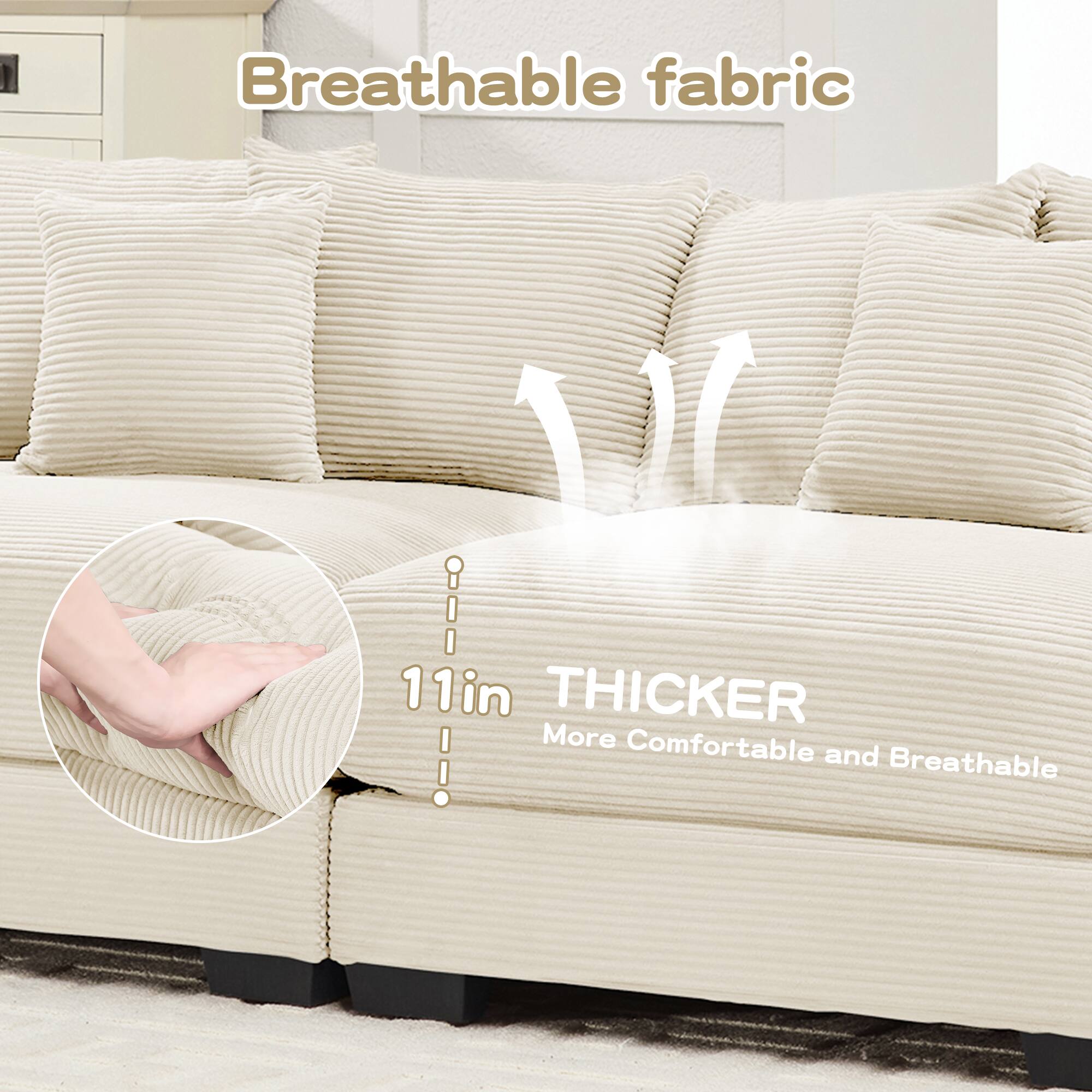 Breathable fabric  
11in THICKER  
More Comfortable and Breathable