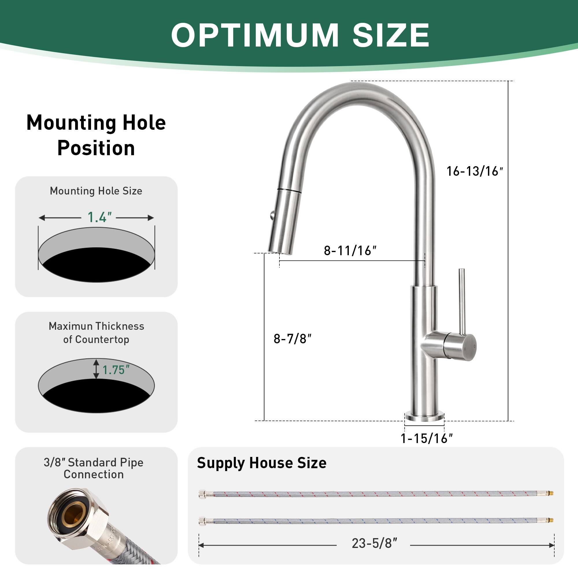 OPTIMUM SIZE

Mounting Hole Position  
Mounting Hole Size: 1.4"  
Maximum Thickness of Countertop: 1.75"  
3/8" Standard Pipe Connection  
Supply House Size: 23-5/8"

- Mounting Hole Position: 8-11/16"  
- Maximum Thickness of Countertop: 8-7/8"  
- Supply House Size: 23-5/8"  
- Mounting Hole Size: 1.4"  
- Standard Pipe Connection: 1-15/16"  
- Overall Height: 16-13/16"