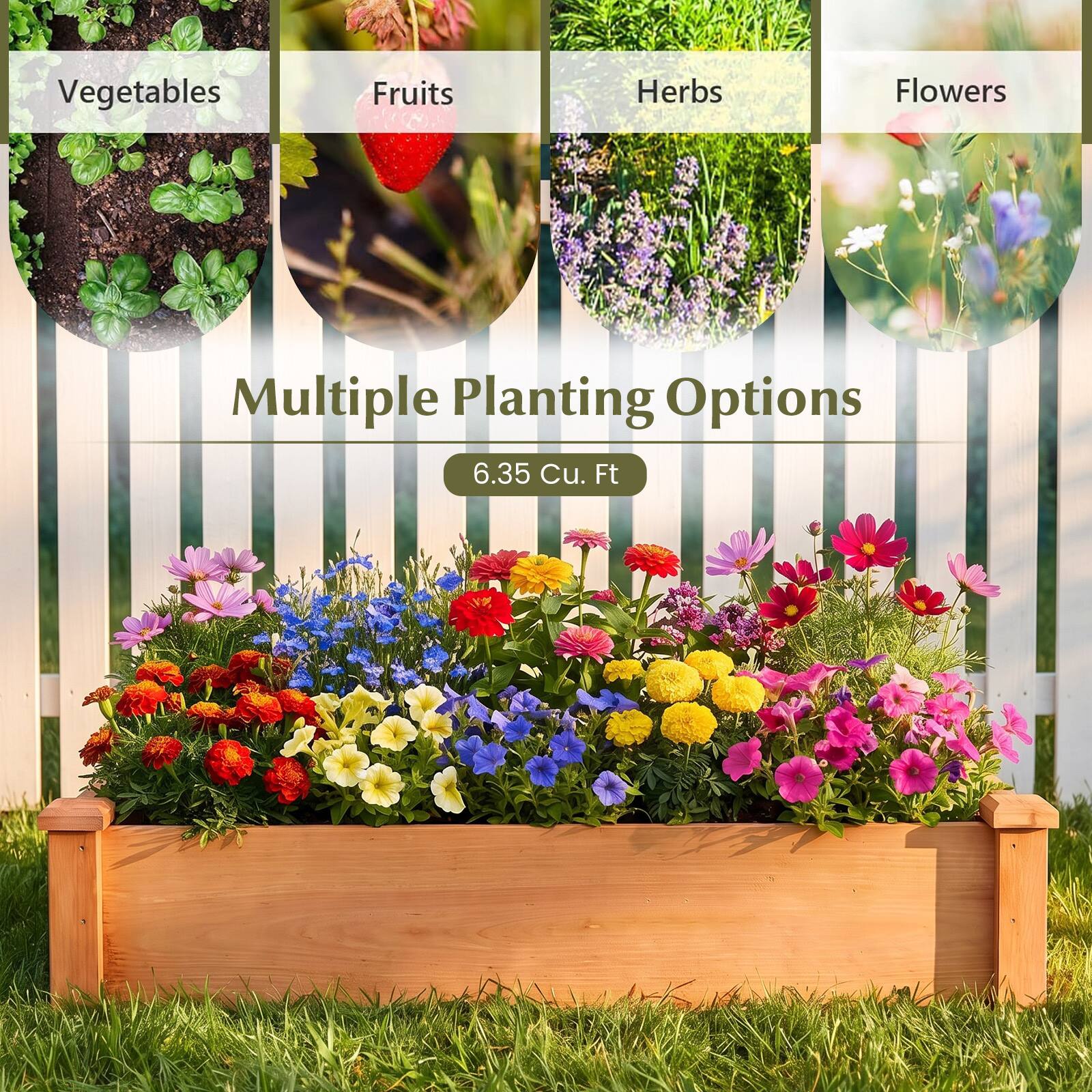 Vegetables  
Fruits  
Herbs  
Flowers  

Multiple Planting Options  
6.35 Cu. Ft