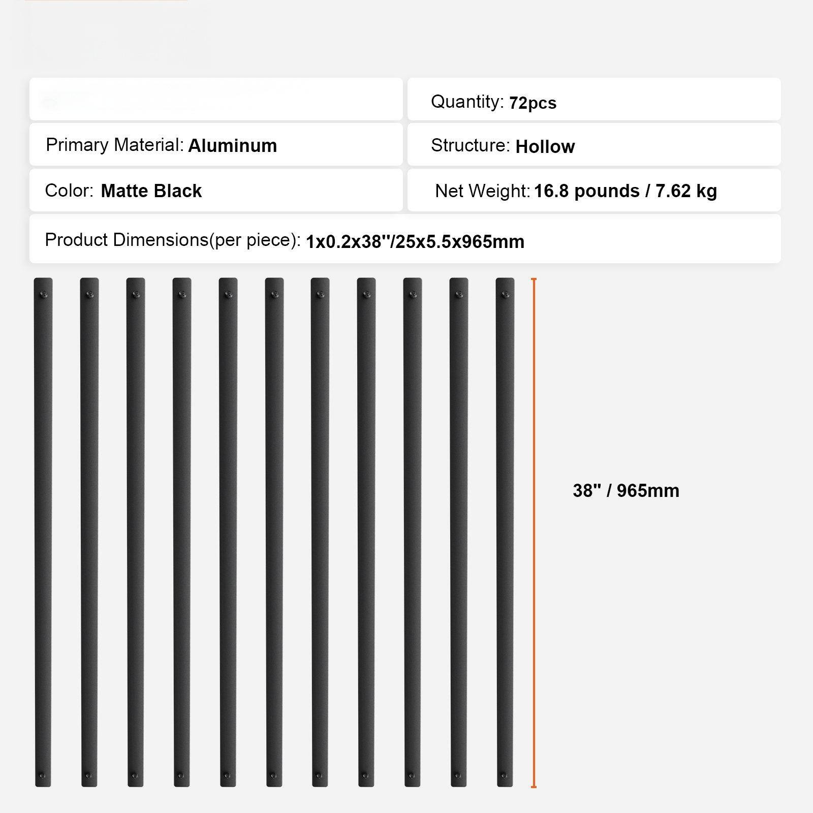 Quantity: 72pcs  
Primary Material: Aluminum  
Structure: Hollow  
Color: Matte Black  
Net Weight: 16.8 pounds / 7.62 kg  
Product Dimensions (per piece): 1x0.2x38" / 25x5.5x965mm