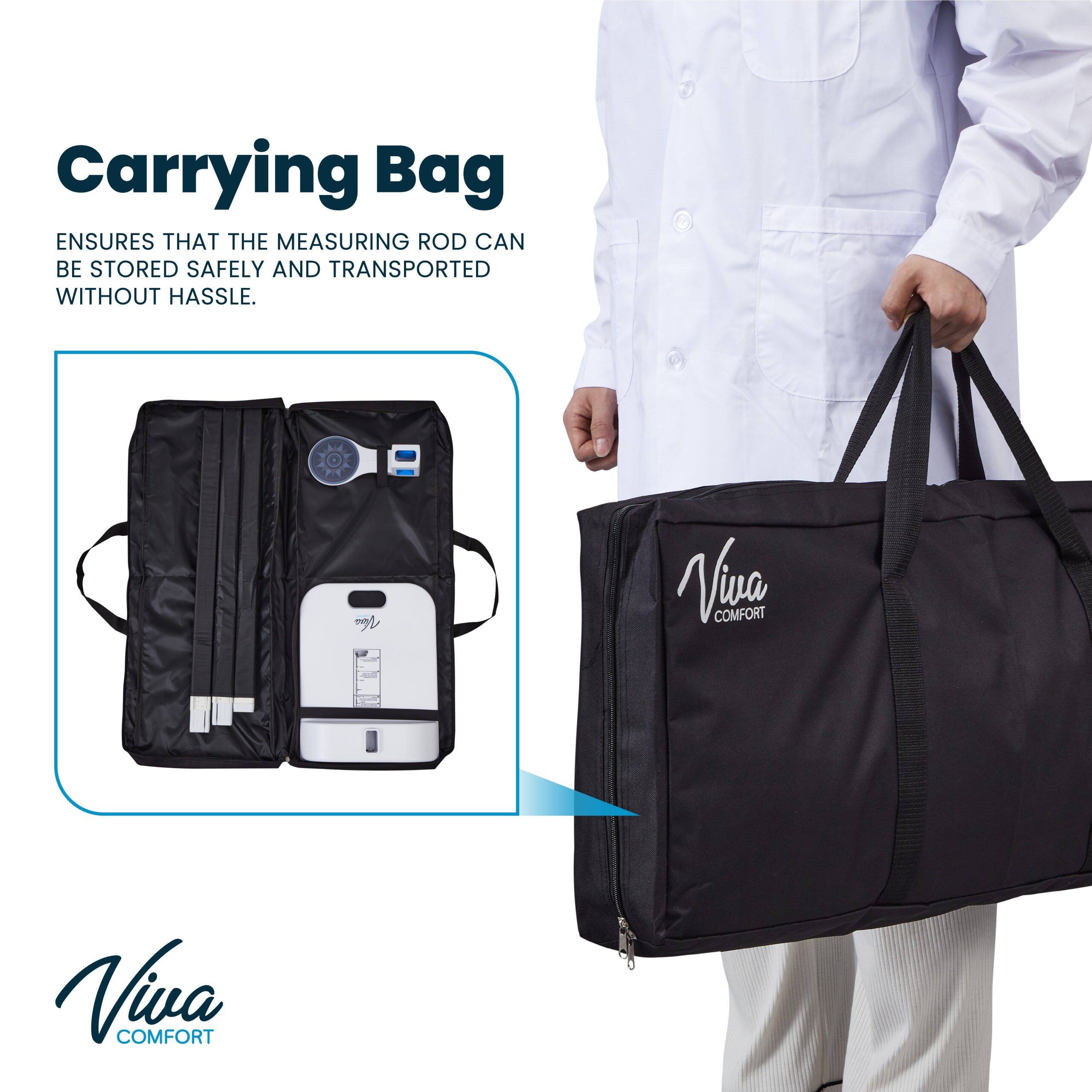 Carrying Bag

ENSURES THAT THE MEASURING ROD CAN BE STORED SAFELY AND TRANSPORTED WITHOUT HASSLE.

Viva COMFORT