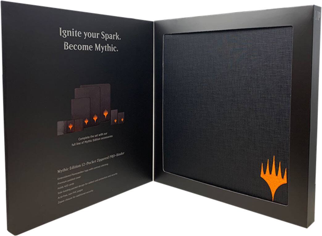 Ignite your Spark.  
Become Mythic.  

Complete the set with our full line of Mythic Edition accessories.  

Mythic Edition 12-Pocket Zippered PRO-Binder  
- Embroidered Premium logo with custom artwork  
- Premium pockets  
- Heavy 420-denier fabric  
- Slide-in, non-PVC pages  
- Zipper closure for additional security  

UP the set Complete Edition