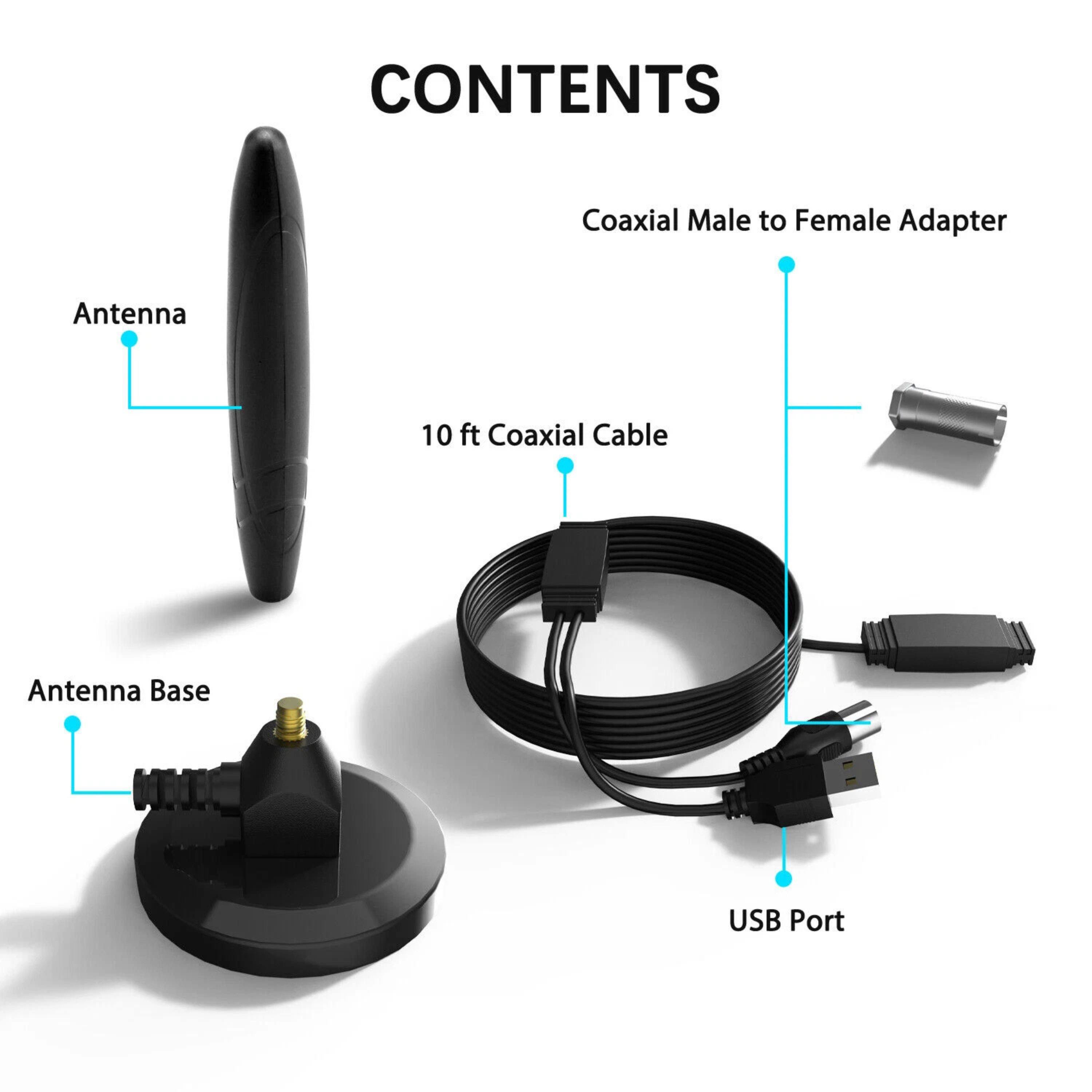 CONTENTS

- Coaxial Male to Female Adapter
- Antenna
- 10 ft Coaxial Cable
- Antenna Base
- USB Port
