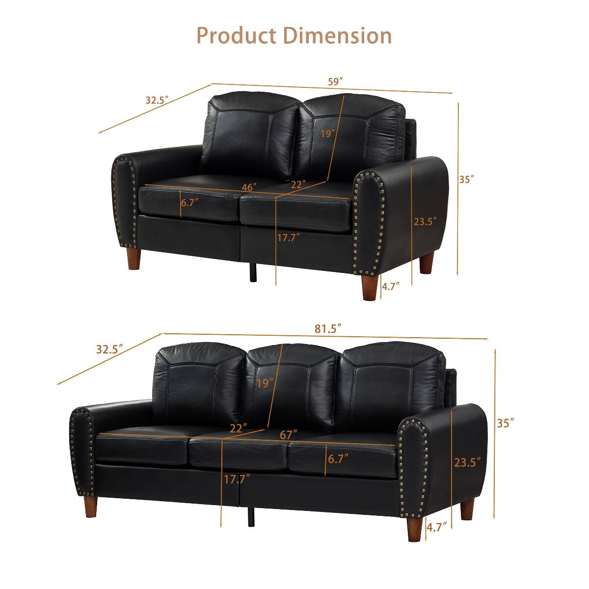 Product Dimension

59"
32.5"
19"
6.7"
46"
22"
35"
17.7"
23.5"
4.7"
81.5"
32.5"
19"
22"
67"
35"
17.7"
6.7"
23.5"
4.7"