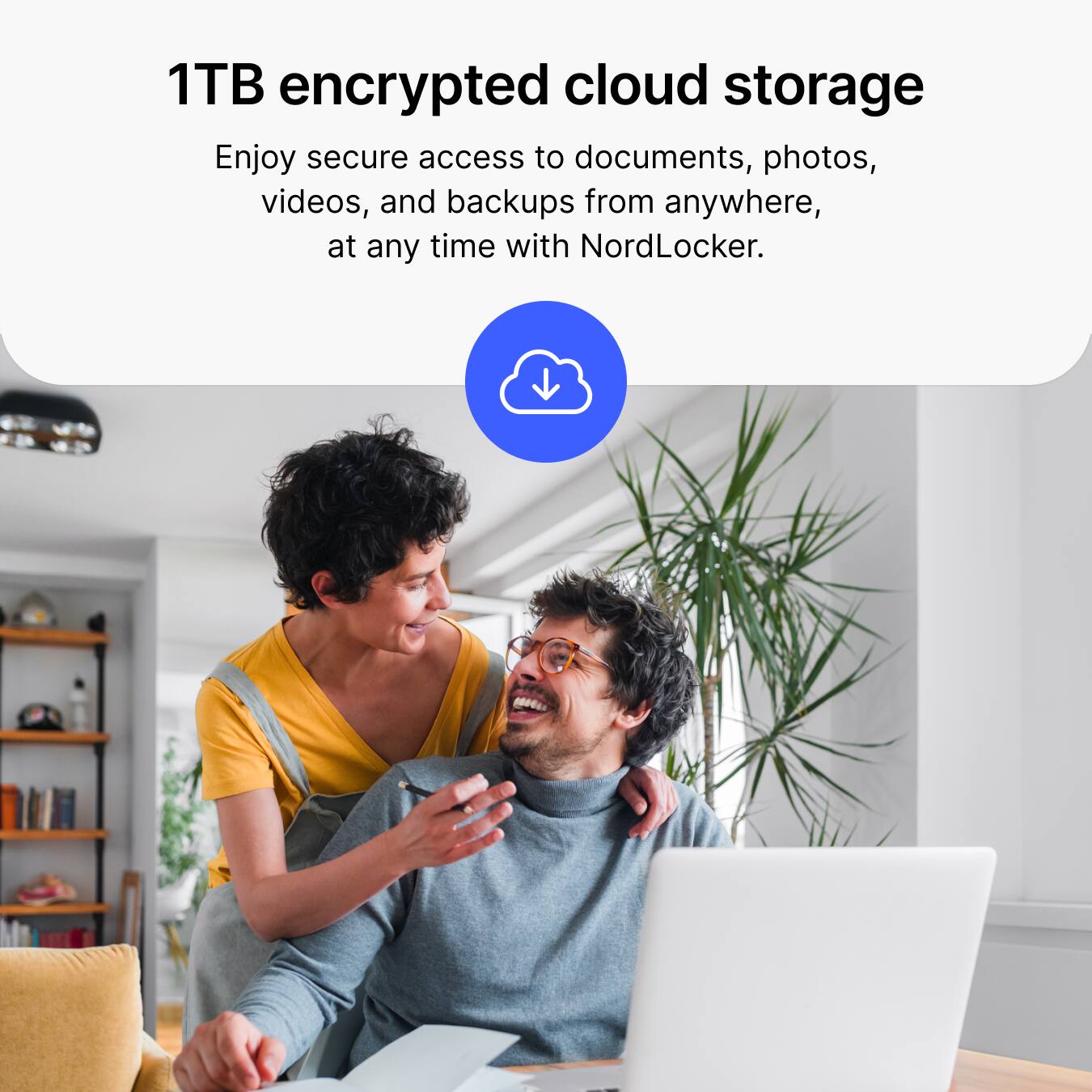 1TB encrypted cloud storage  
Enjoy secure access to documents, photos, videos, and backups from anywhere, at any time with NordLocker.