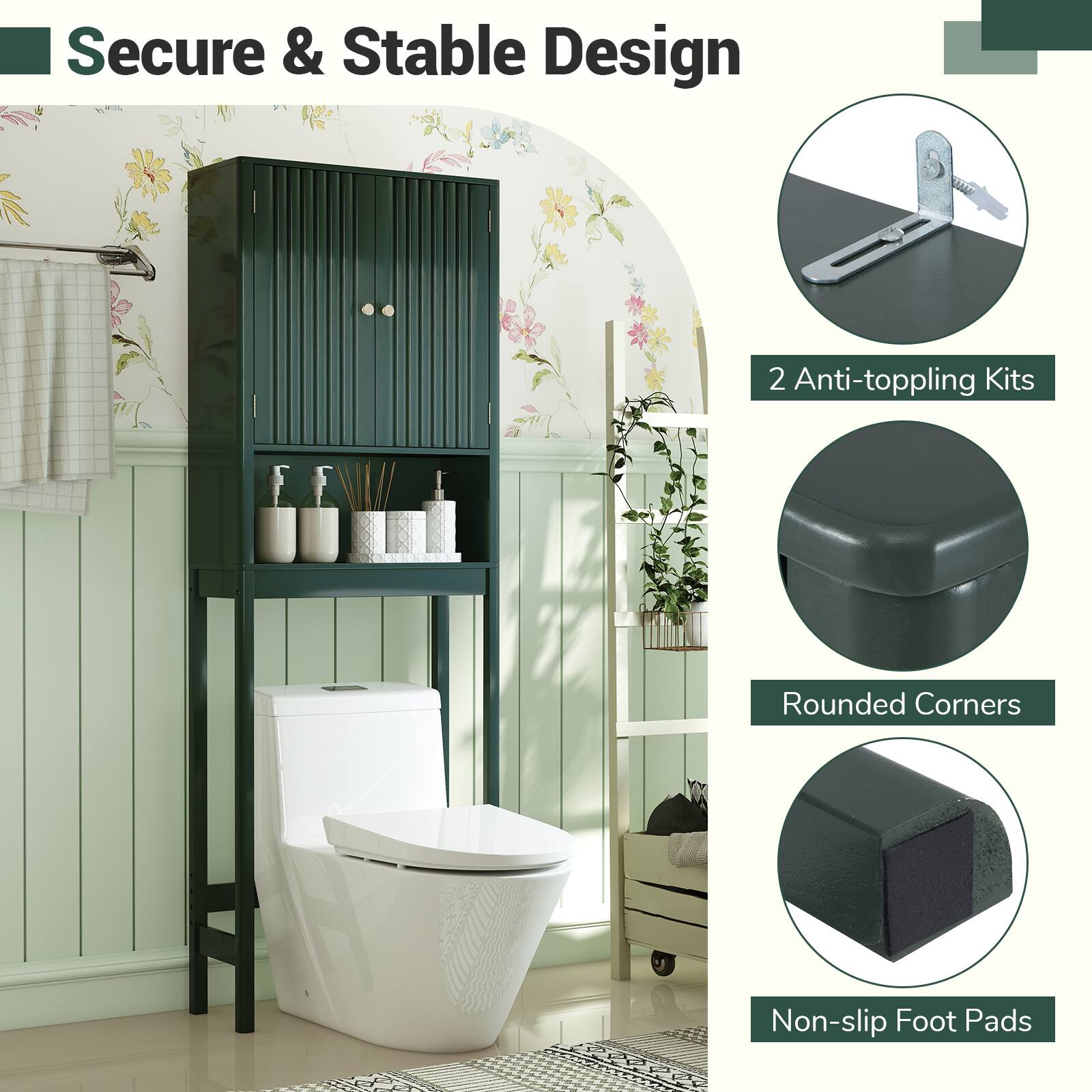 Secure & Stable Design

- 2 Anti-toppling Kits
- Rounded Corners
- Non-slip Foot Pads