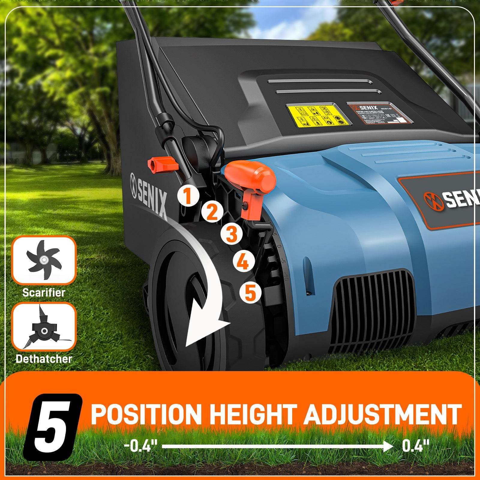 SENIX Scarifier  
SENIX 1 2 3 4 5  
a  
SENIX Dethatcher  
POSITION HEIGHT ADJUSTMENT  
5 -0.4" 0.4"