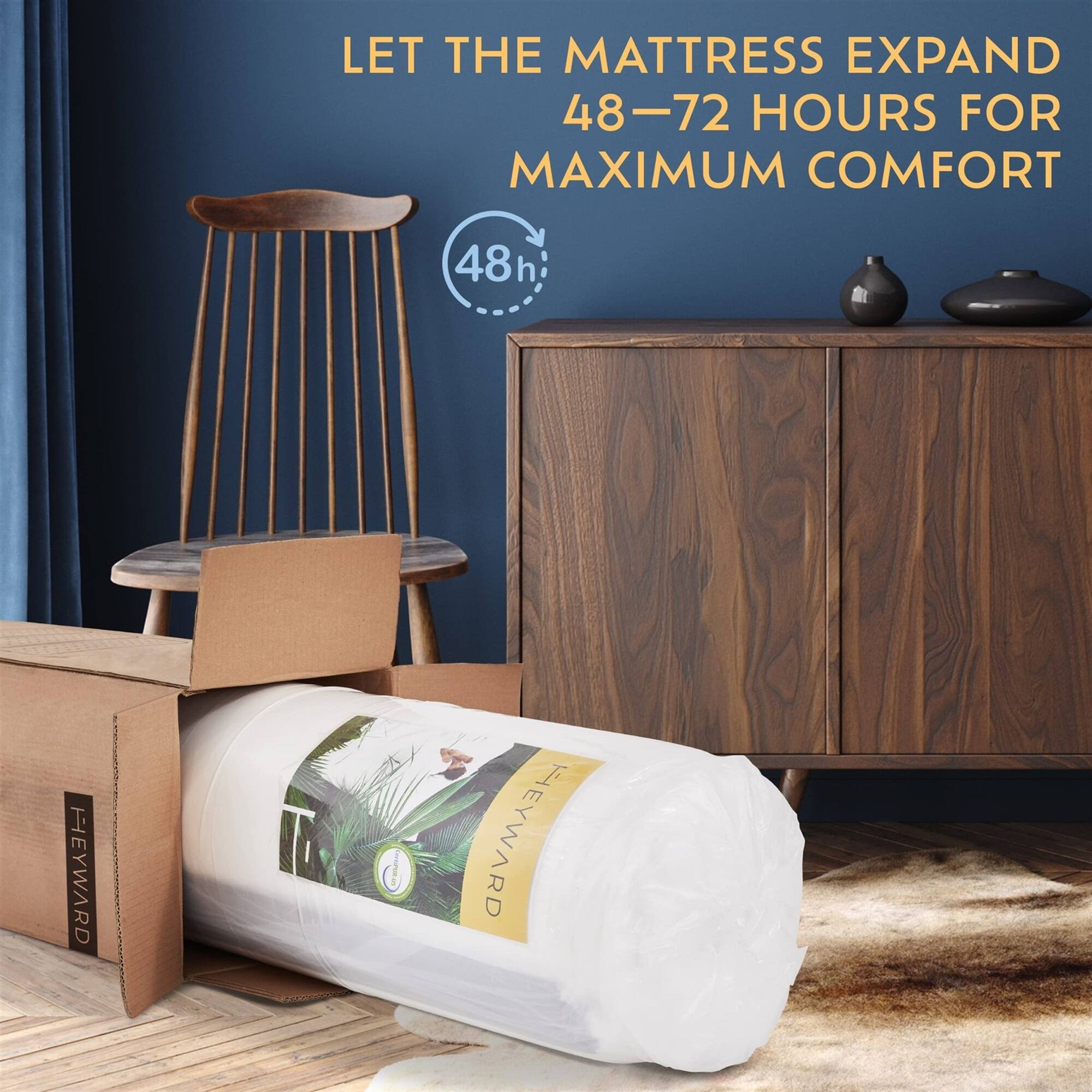 LET THE MATTRESS EXPAND 48-72 HOURS FOR MAXIMUM COMFORT 48h HEYWARD HEYWARD