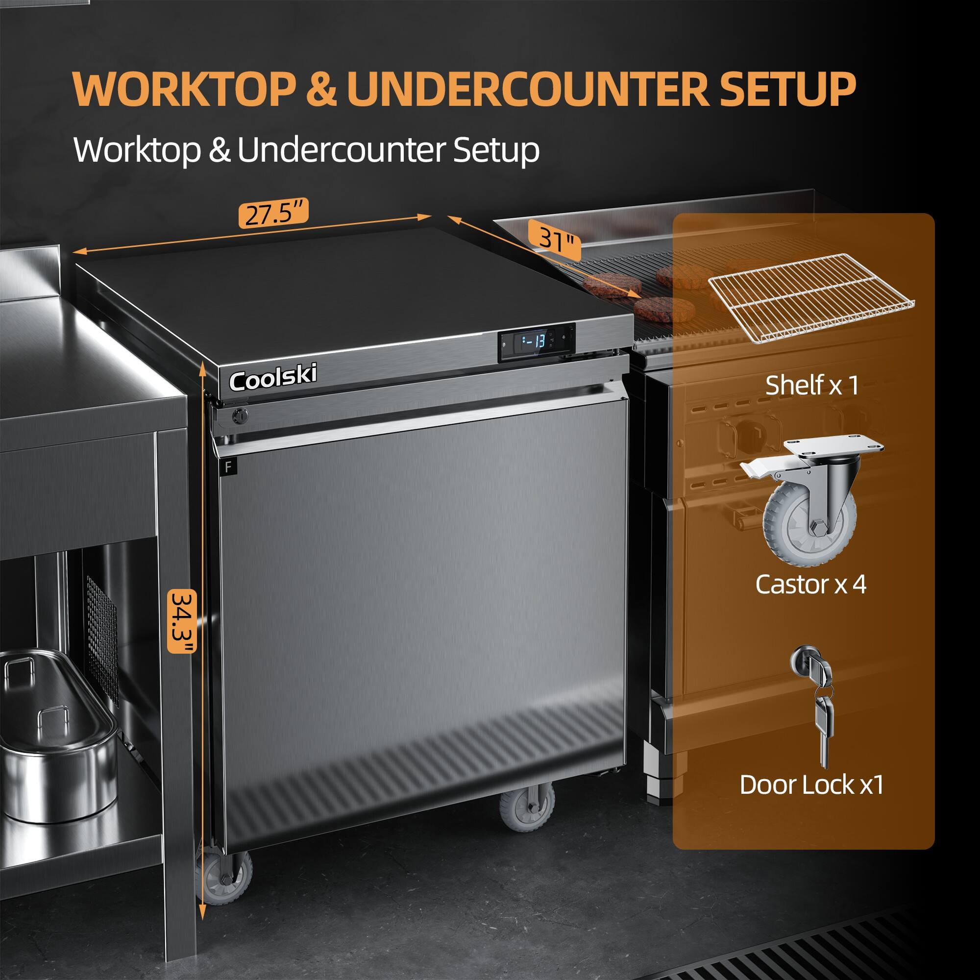 WORKTOP & UNDERCOUNTER SETUP  
Worktop & Undercounter Setup  
27.5" 31"  
Coolski  
-13 13  
Shelf x 1  
Castor x 4  
Door Lock x1