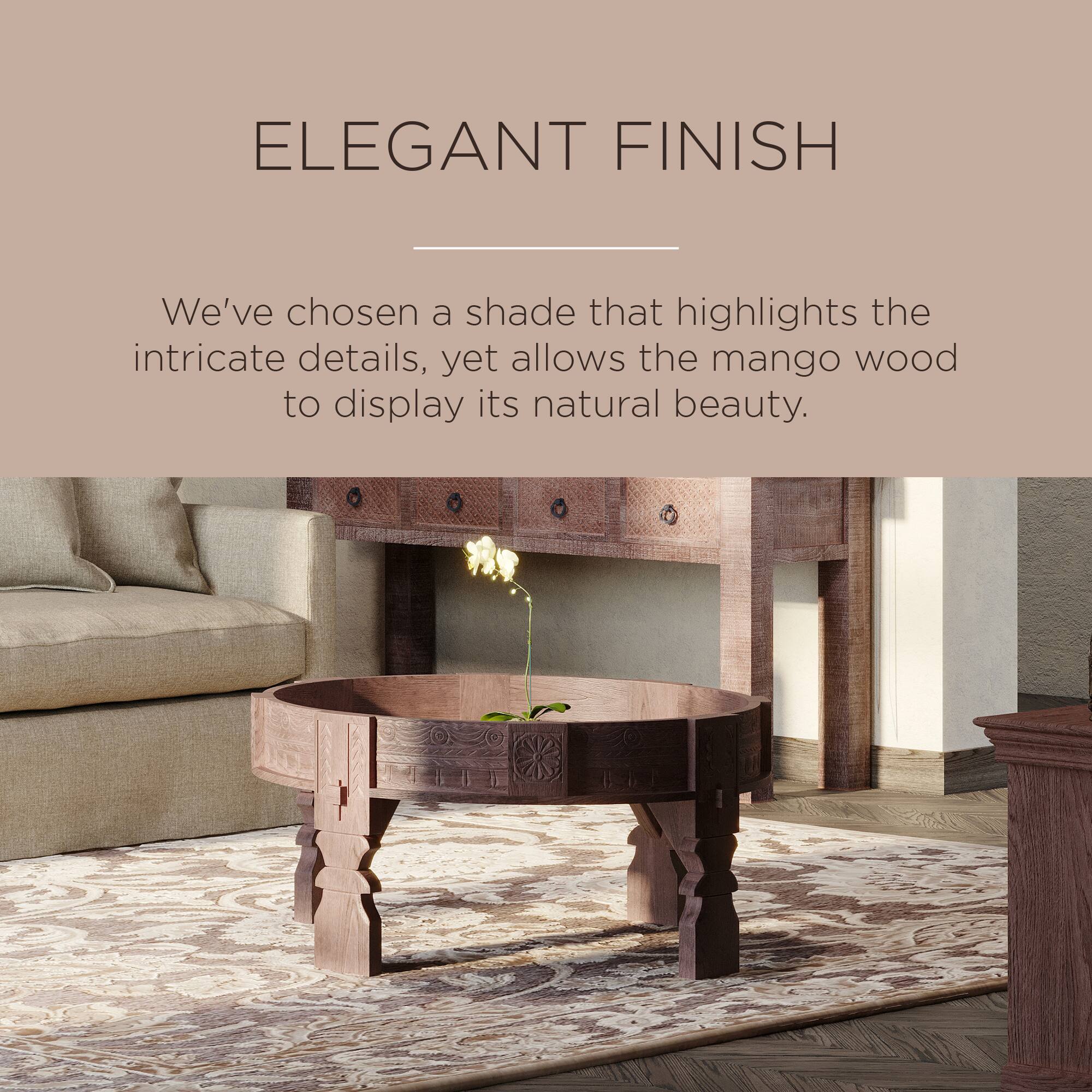 ELEGANT FINISH

We've chosen a shade that highlights the intricate details, yet allows the mango wood to display its natural beauty.