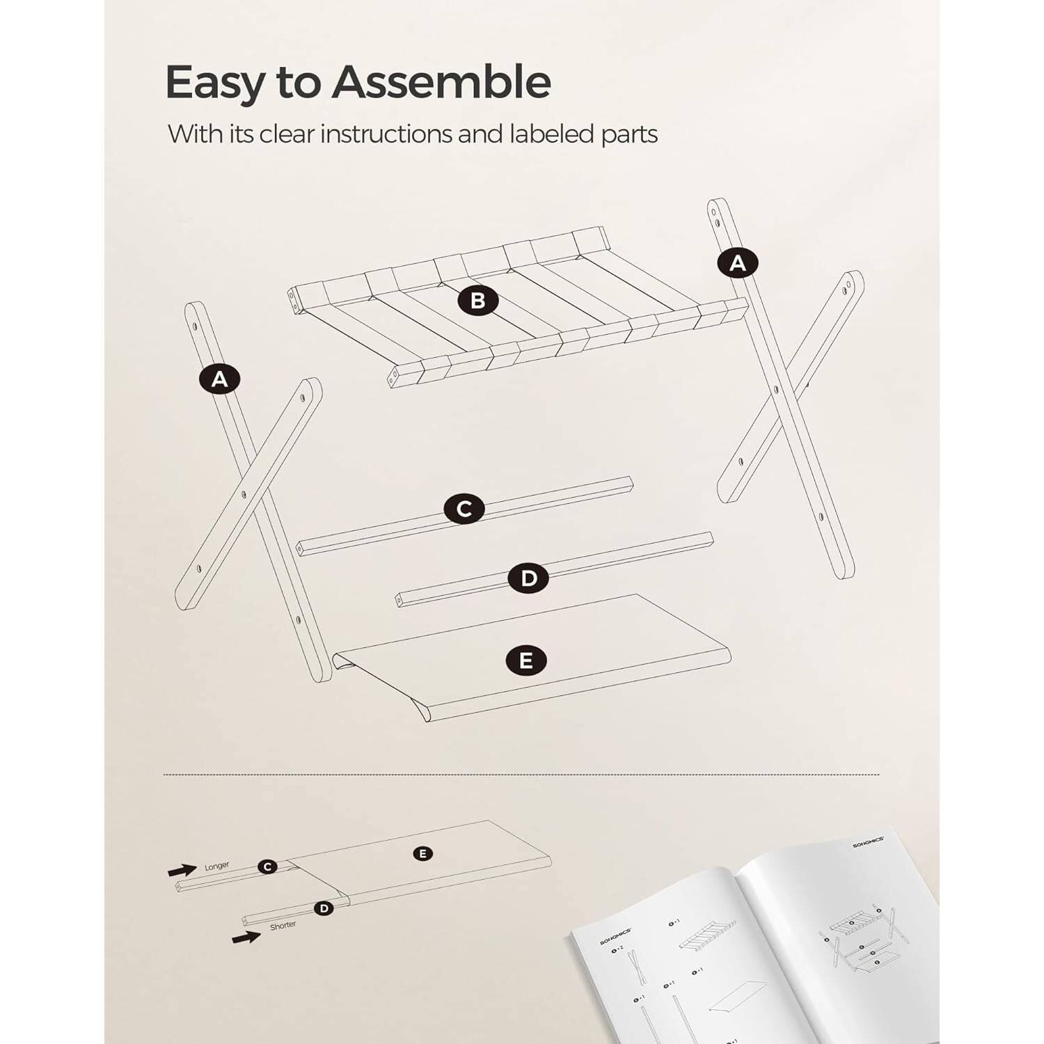 Easy to Assemble  
With its clear instructions and labeled parts  

A  
B  
C  
D  
E  

Longer  
Shorter