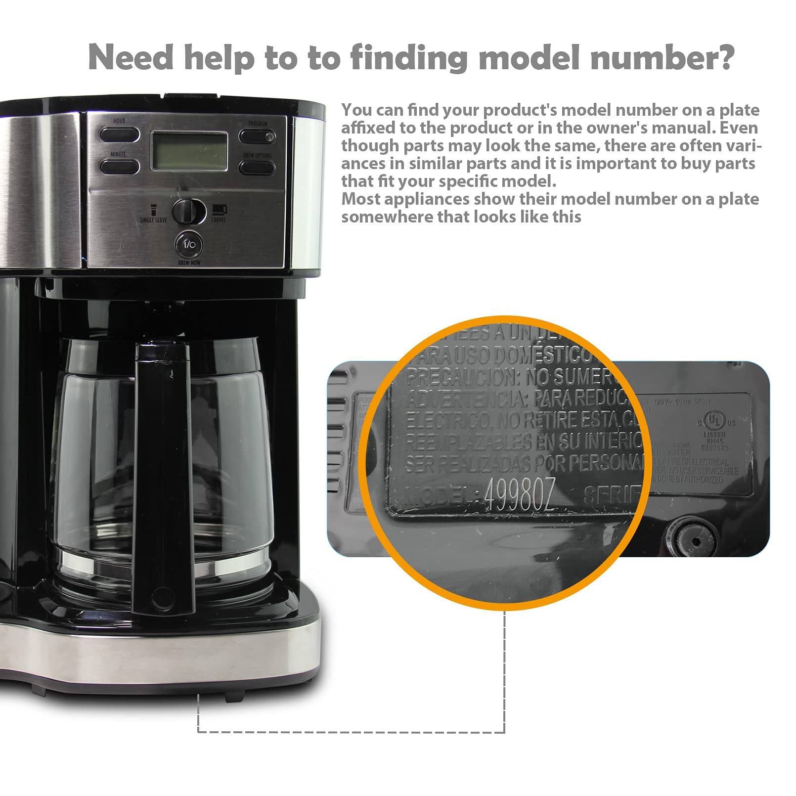 Need help to finding model number?

You can find your product's model number on a plate affixed to the product or in the owner's manual. Even though parts may look the same, there are often variances in similar parts and it is important to buy parts that fit your specific model. Most appliances show their model number on a plate somewhere that looks like this.

MODEL: 499807
