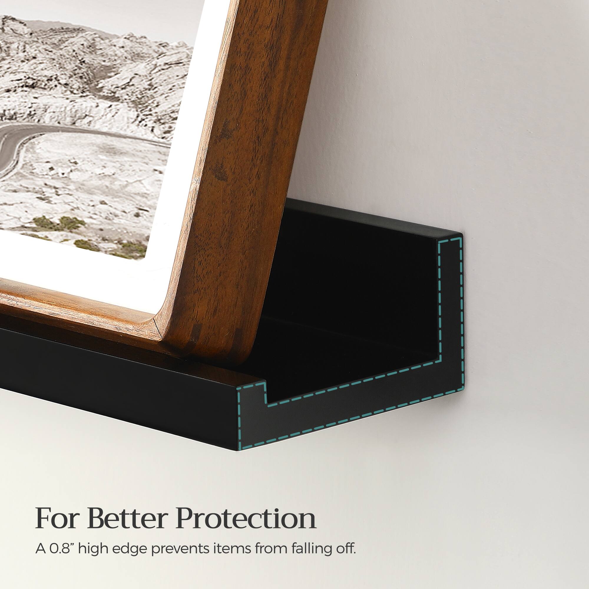 For Better Protection  
A 0.8" high edge prevents items from falling off.