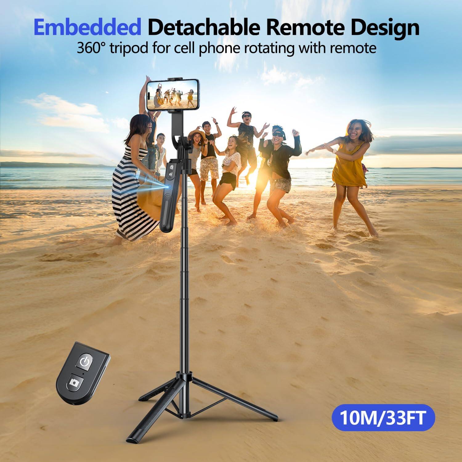 Embedded Detachable Remote Design  
360° tripod for cell phone rotating with remote  
10M/33FT