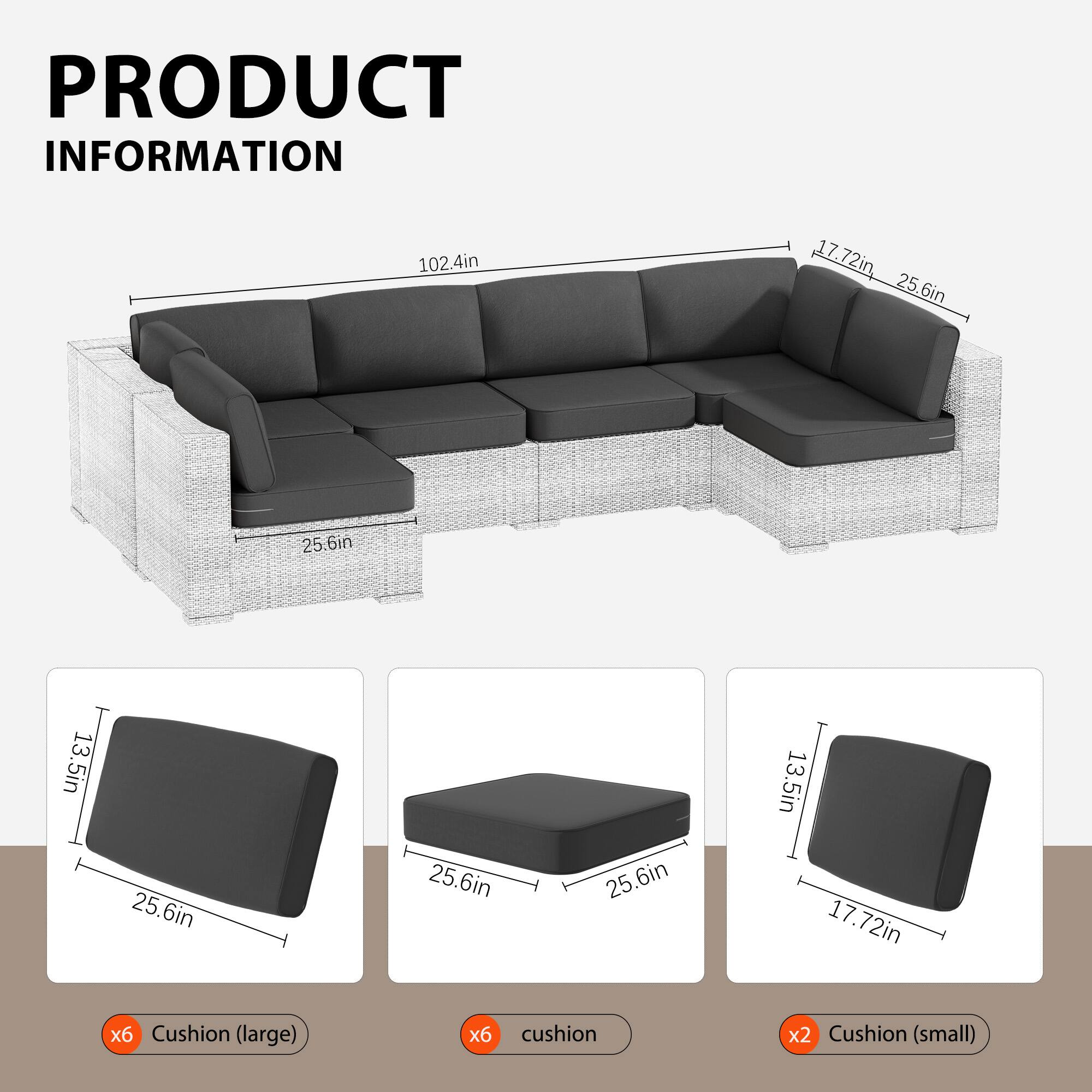 PRODUCT INFORMATION

- 102.4in
- 17.72in
- 25.6in
- 13.5in

Cushion (large) x6  
Cushion x6  
Cushion (small) x2