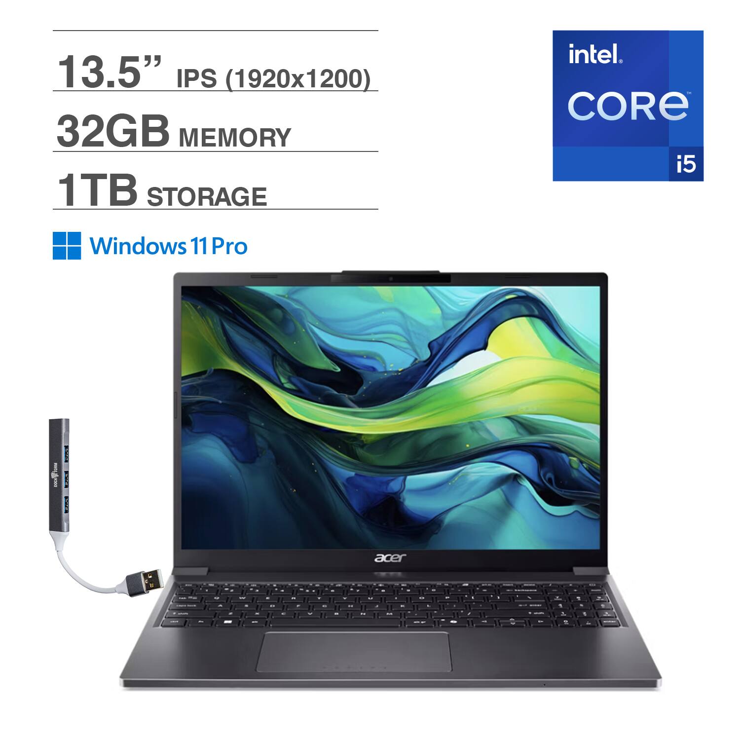 13.5" IPS (1920x1200)  
32GB MEMORY  
1TB STORAGE  
Windows 11 Pro  
intel CORE i5  
acer
