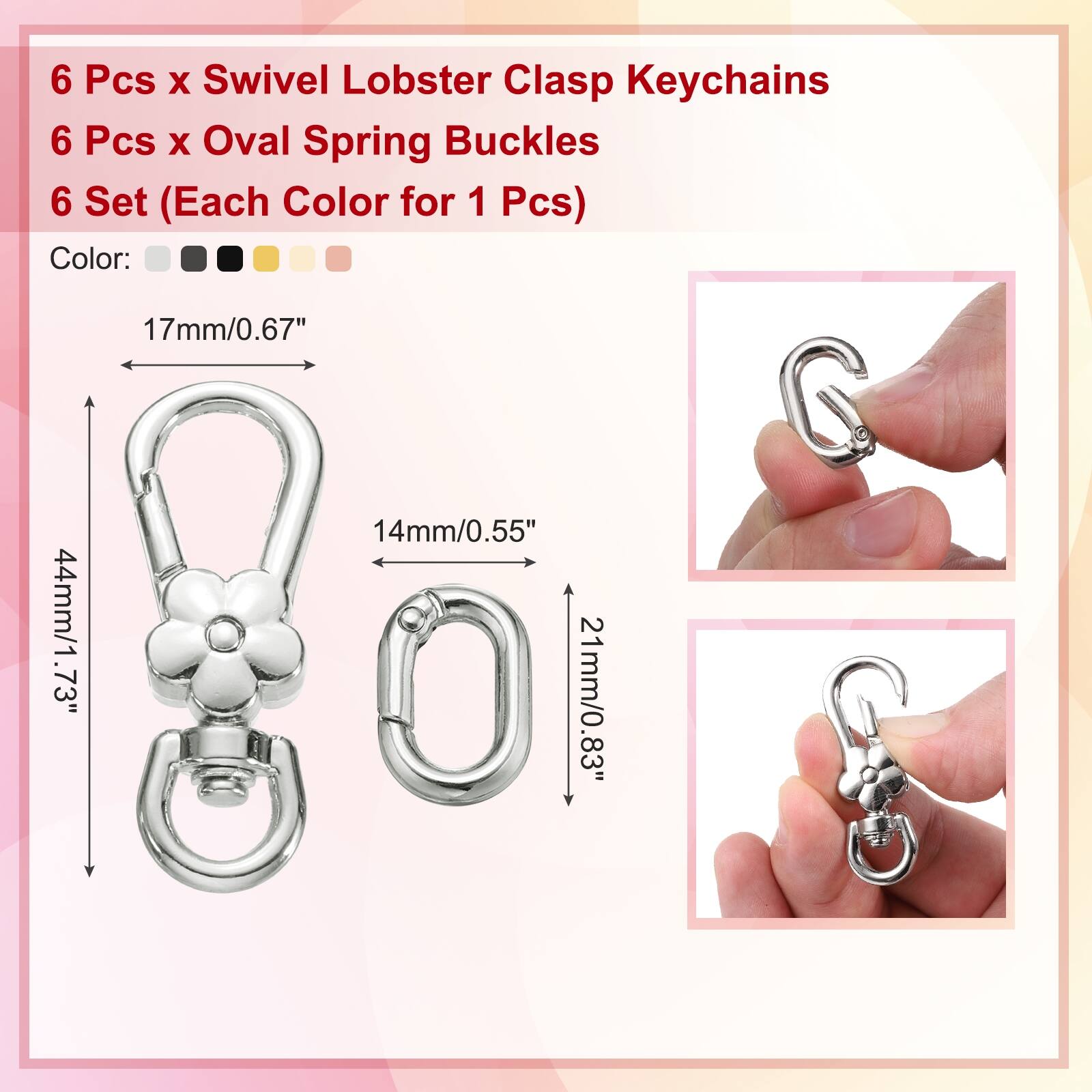 6 Pcs x Swivel Lobster Clasp Keychains  
6 Pcs x Oval Spring Buckles  
6 Set (Each Color for 1 Pcs)  

Color:  
17mm/0.67"  
14mm/0.55"  
44mm/1.73"  
21mm/0.83"