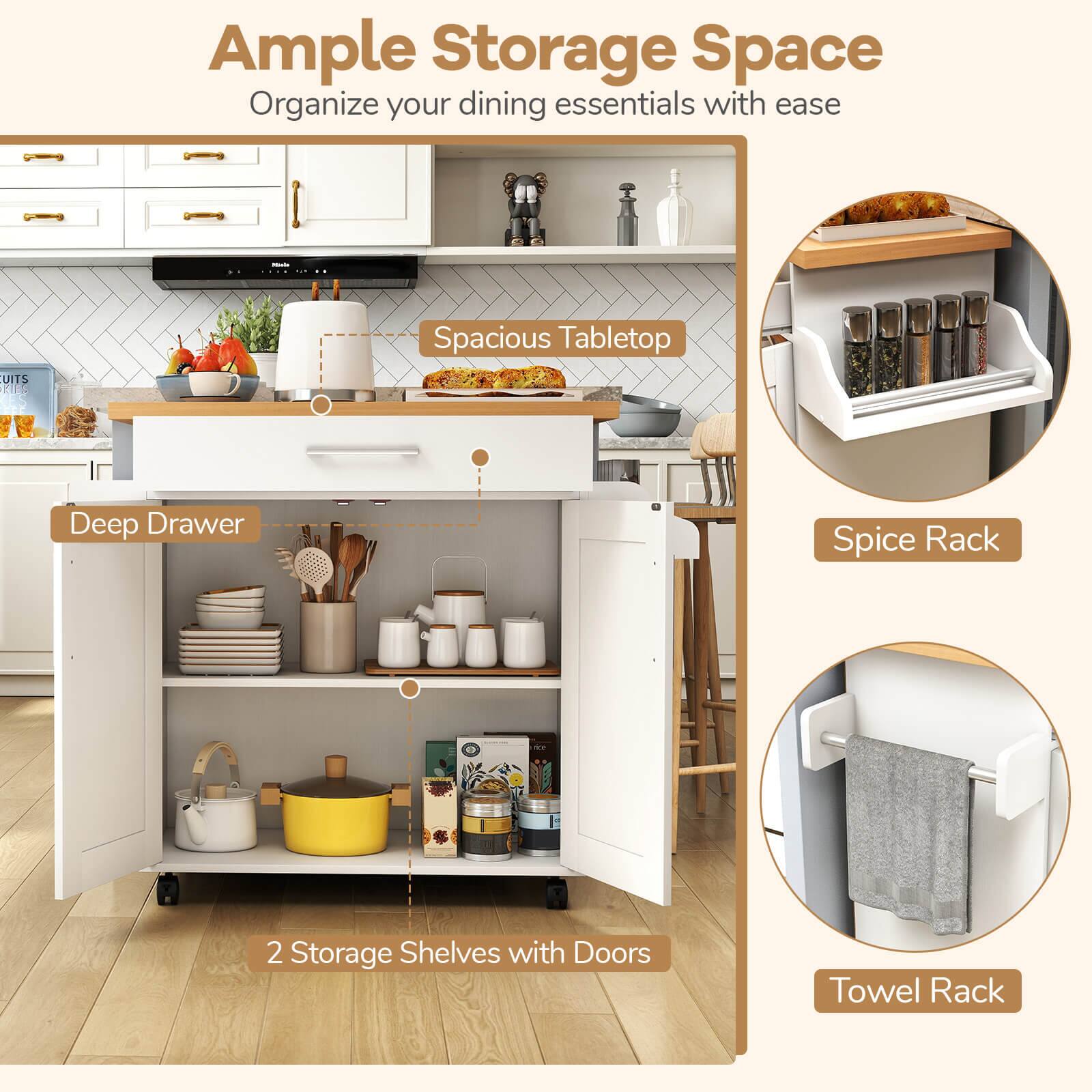 Ample Storage Space  
Organize your dining essentials with ease  

- Spacious Tabletop  
- Deep Drawer  
- 2 Storage Shelves with Doors  
- Spice Rack  
- Towel Rack