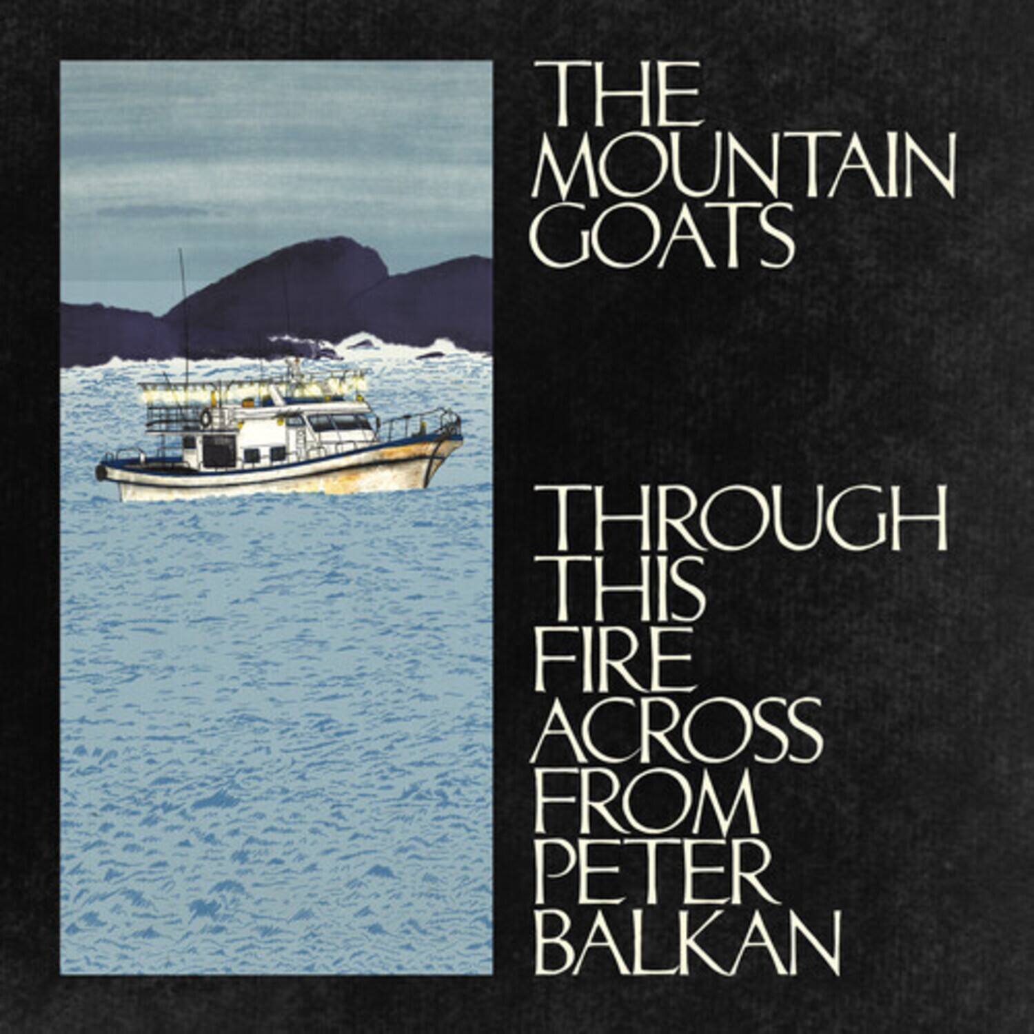 The Mountain Goats  
Through This Fire Across From Peter Balkan